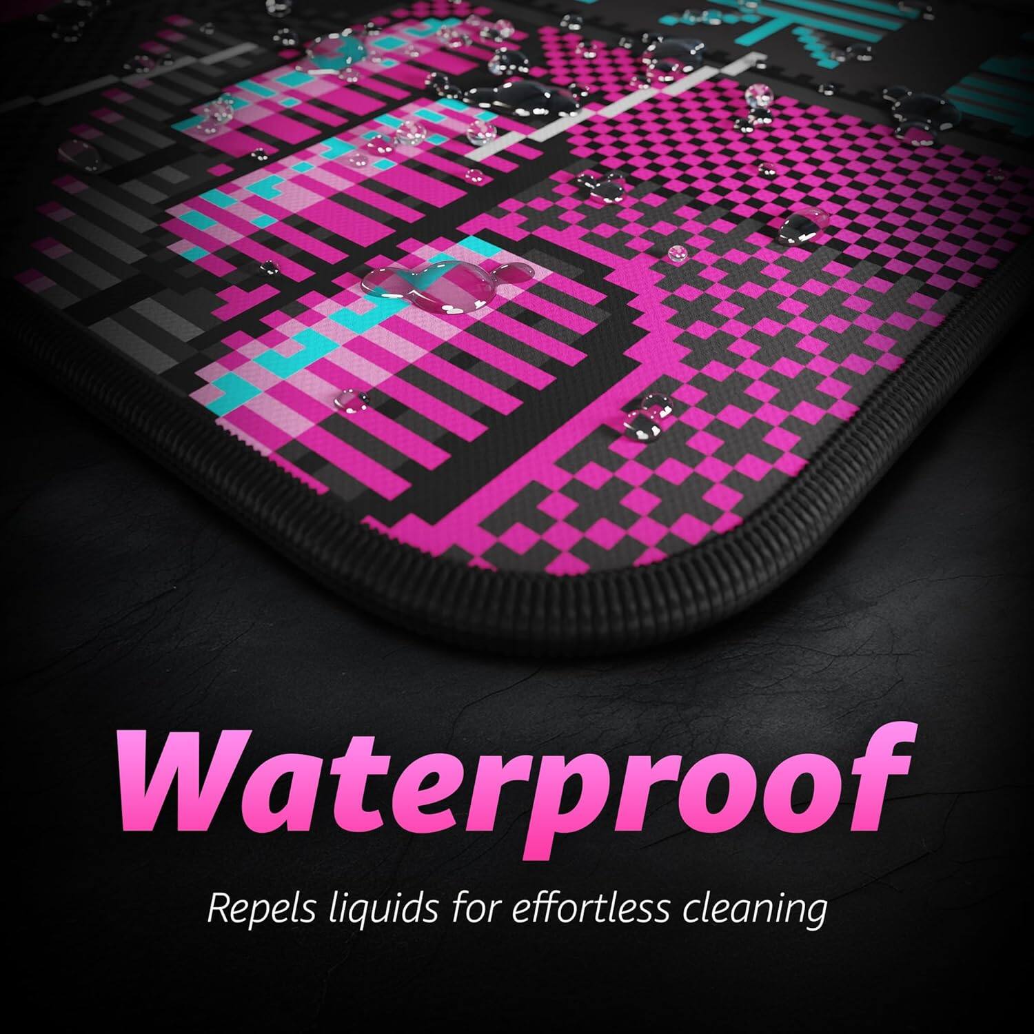 Waterproof  
Repels liquids for effortless cleaning