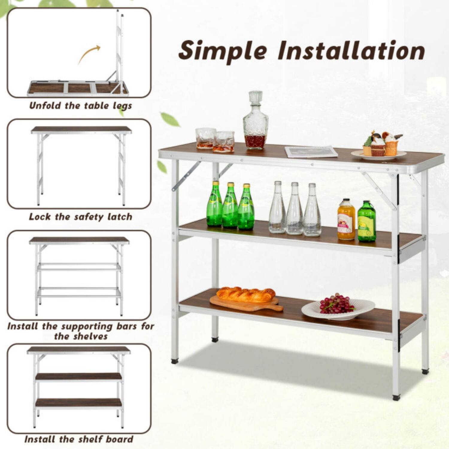 Simple Installation

1. Unfold the table legs
2. Lock the safety latch
3. Install the supporting bars for the shelves
4. Install the shelf board