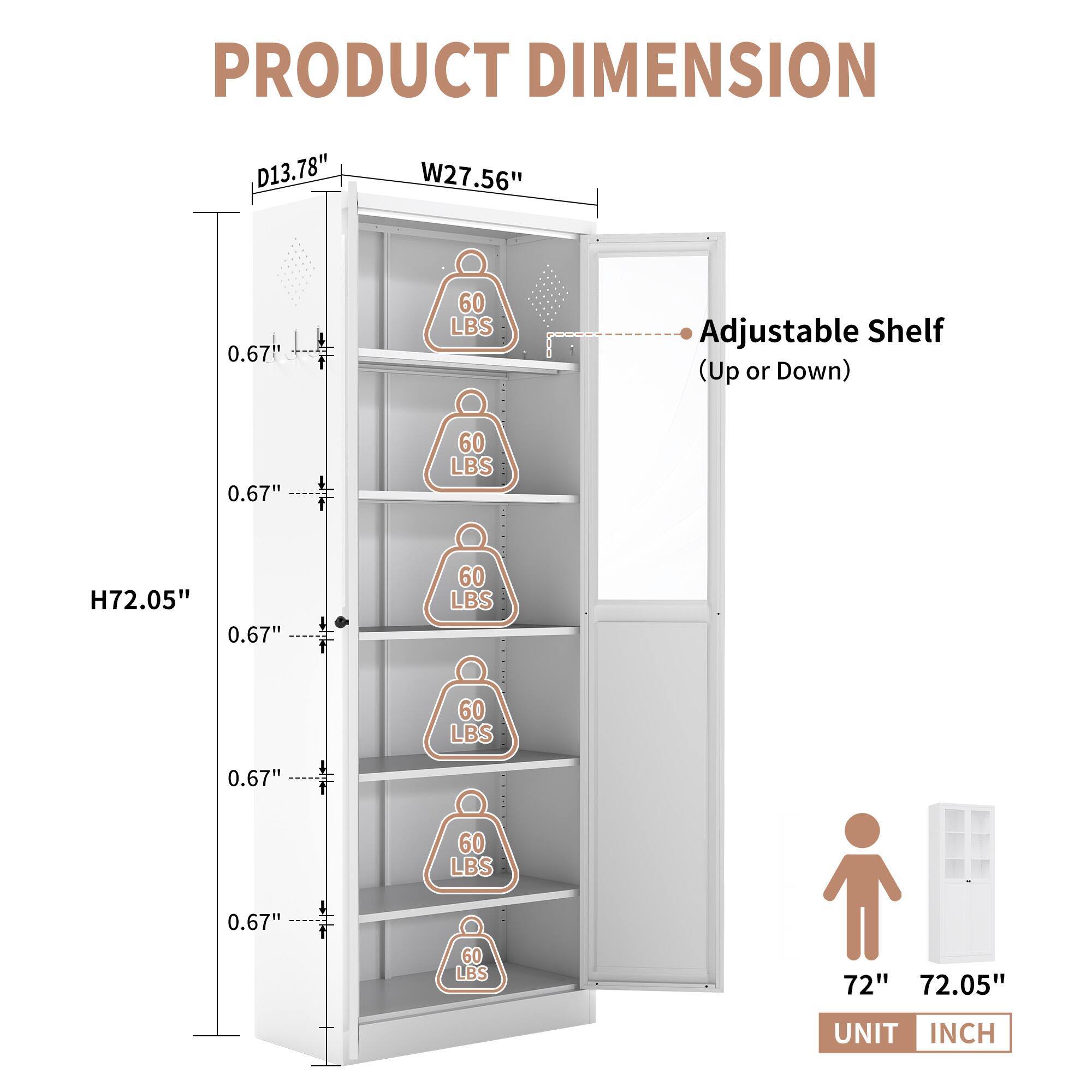 PRODUCT DIMENSION  
D13.78" W27.56" H72.05"  
Adjustable Shelf (Up or Down)  
0.67" 60 LBS  
0.67" 60 LBS  
0.67" 60 LBS  
0.67" 60 LBS  
0.67" 60 LBS  
0.67" 60 LBS  
UNIT INCH