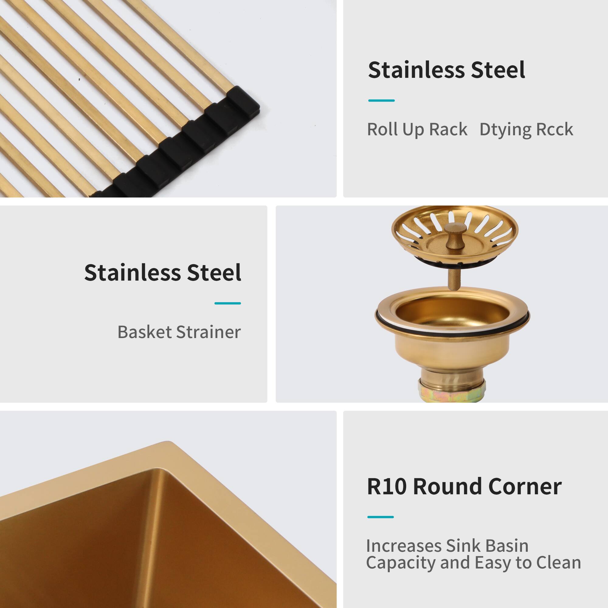 Stainless Steel  
- Roll Up Rack  
- Drying Rack  

Stainless Steel  
- Basket Strainer  

R10 Round Corner  
- Increases Sink Basin Capacity and Easy to Clean
