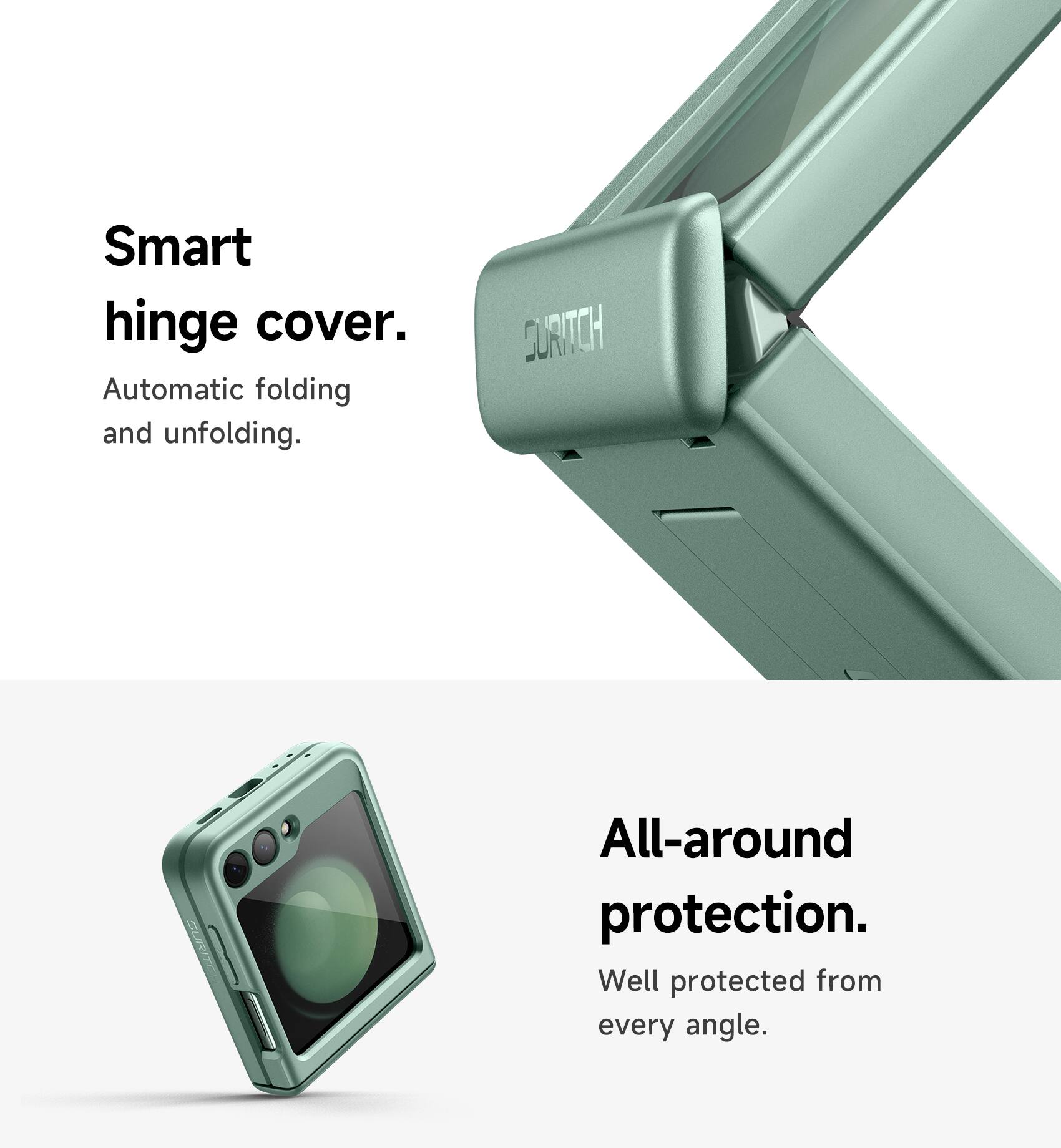 Smart hinge cover. Automatic folding and unfolding. SURITCH All-around protection. Well protected from every angle.