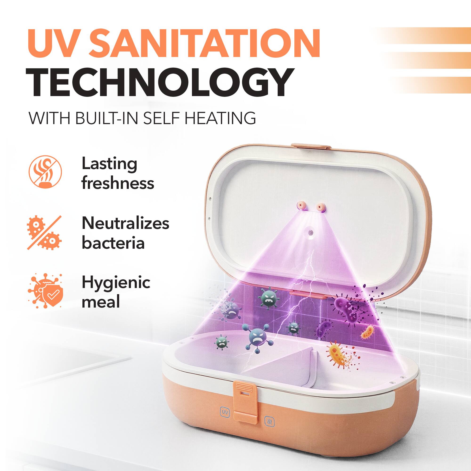 UV Sanitation Technology with Built-in Self Heating

- Lasting freshness
- Neutralizes bacteria
- Hygienic meal