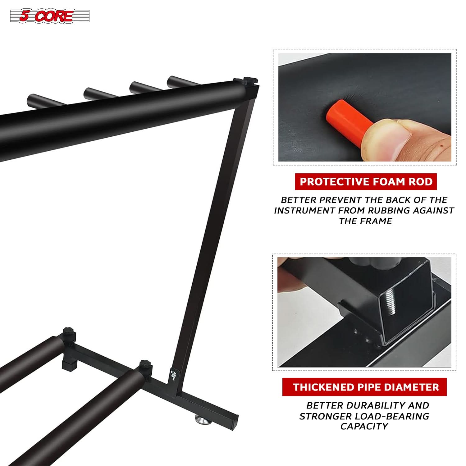 5 CORE

PROTECTIVE FOAM ROD  
BETTER PREVENT THE BACK OF THE INSTRUMENT FROM RUBBING AGAINST THE FRAME

THICKENED PIPE DIAMETER  
BETTER DURABILITY AND STRONGER LOAD-BEARING CAPACITY