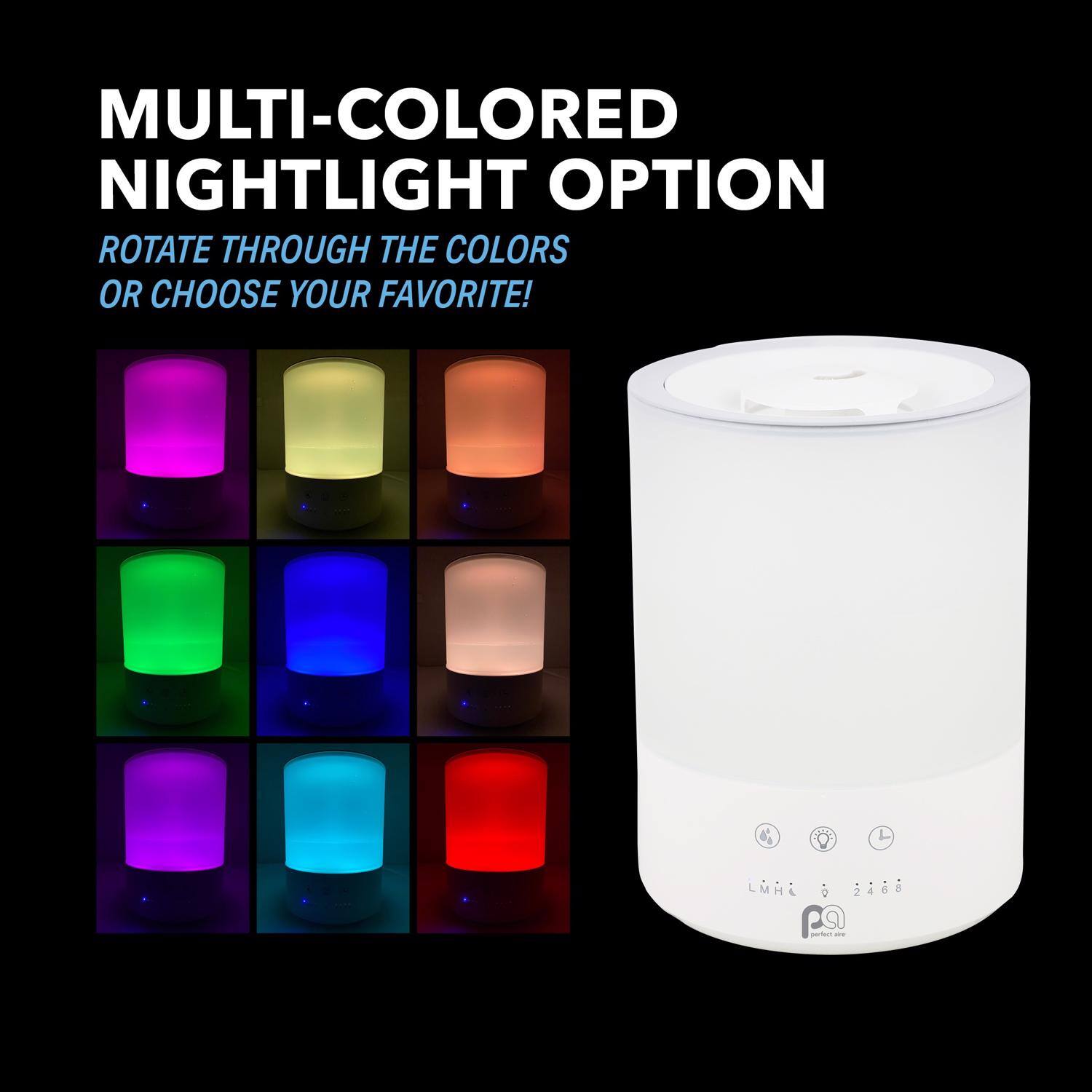 MULTI-COLORED NIGHTLIGHT OPTION  
ROTATE THROUGH THE COLORS OR CHOOSE YOUR FAVORITE!