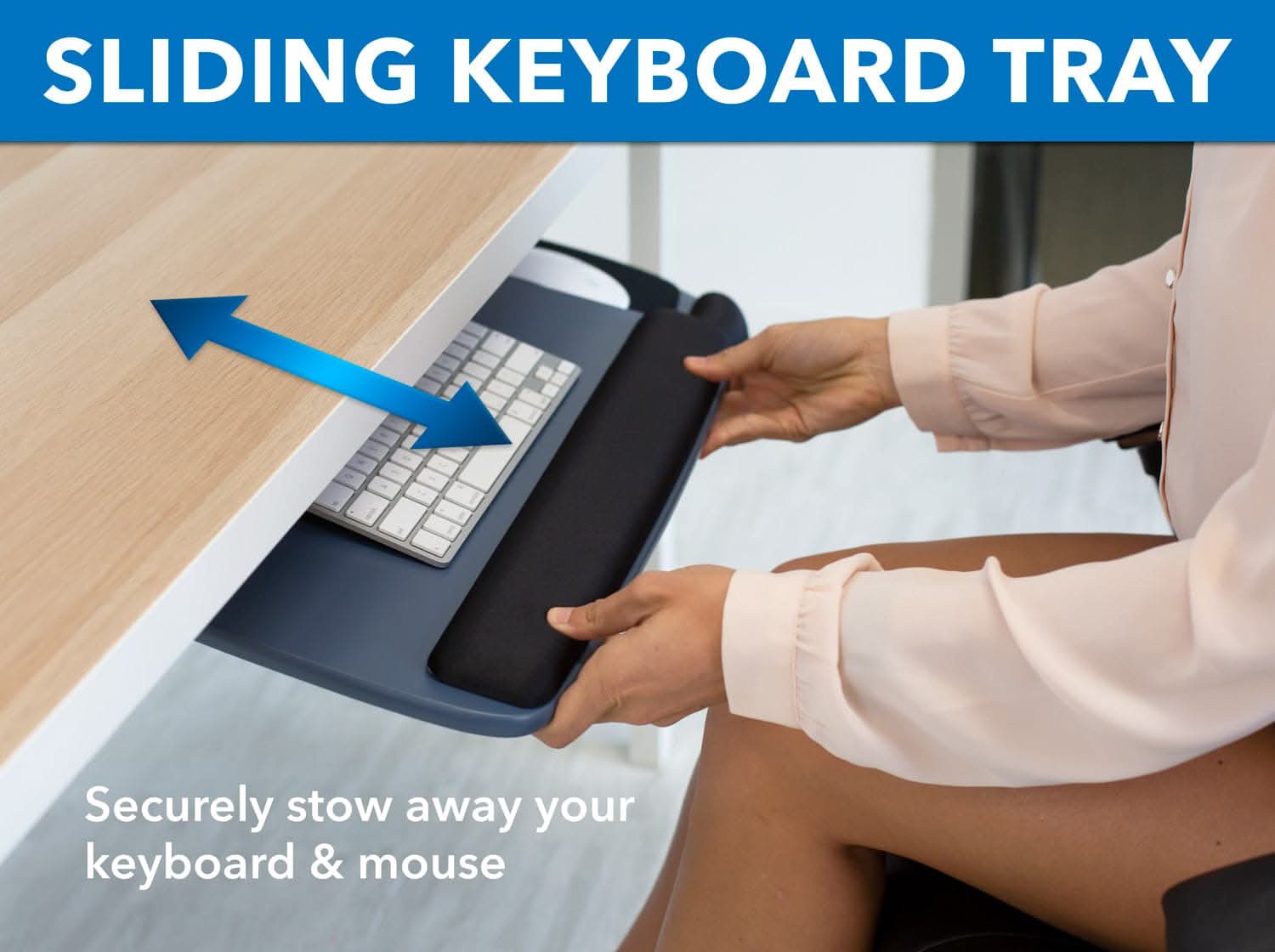 SLIDING KEYBOARD TRAY

Securely stow away your keyboard & mouse