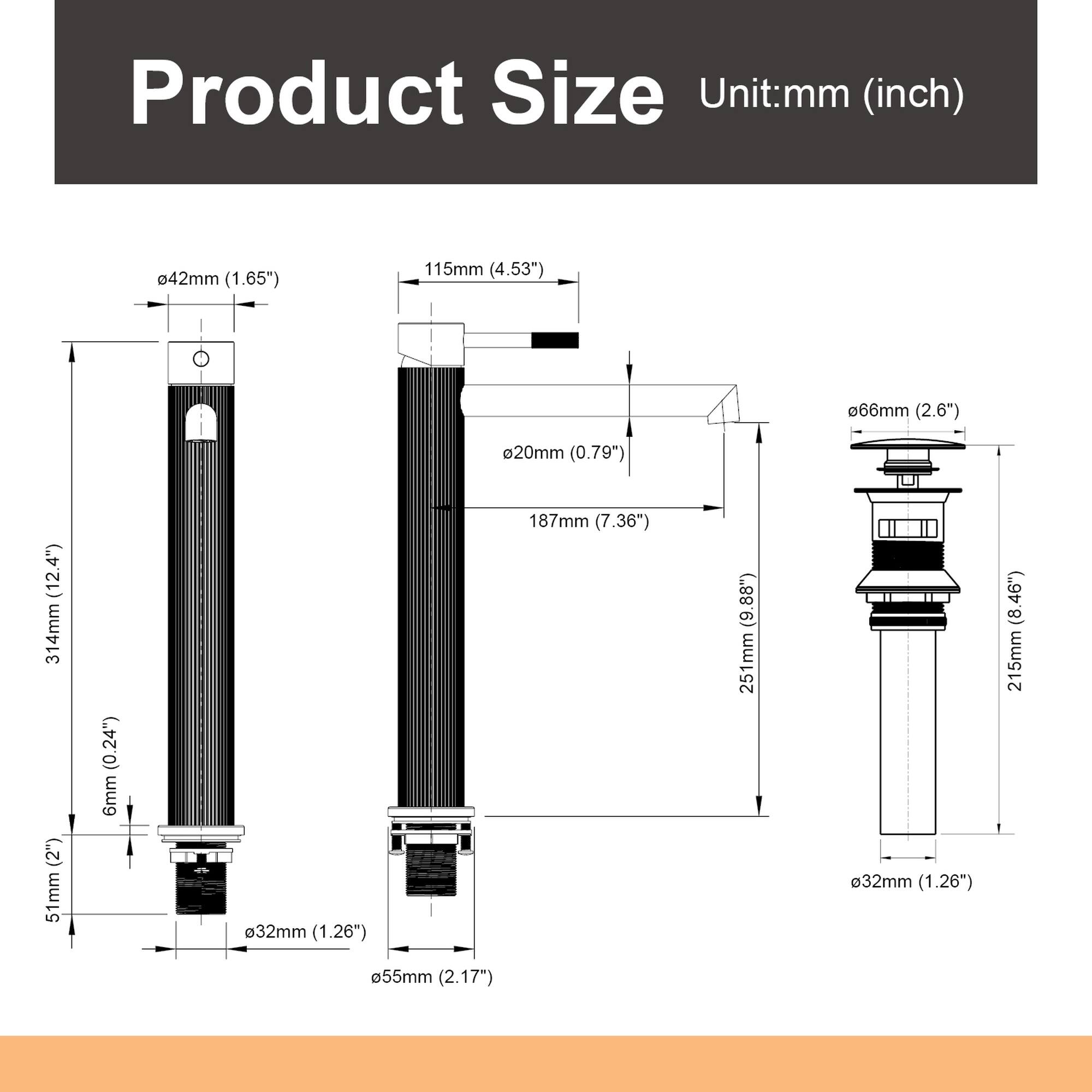 Product Size  
Unit: mm (inch)  
- 42mm (1.65")  
- 115mm (4.53")  
- 66mm (2.6")  
- 20mm (0.79")  
- 314mm (12.4")  
- 51mm (2")  
- 6mm  
- 32mm (1.26")  
- 187mm (7.36")  
- 251mm (9.88")  
- 32mm (1.26")  
- 215mm (8.46")  
- 55mm (2.17")