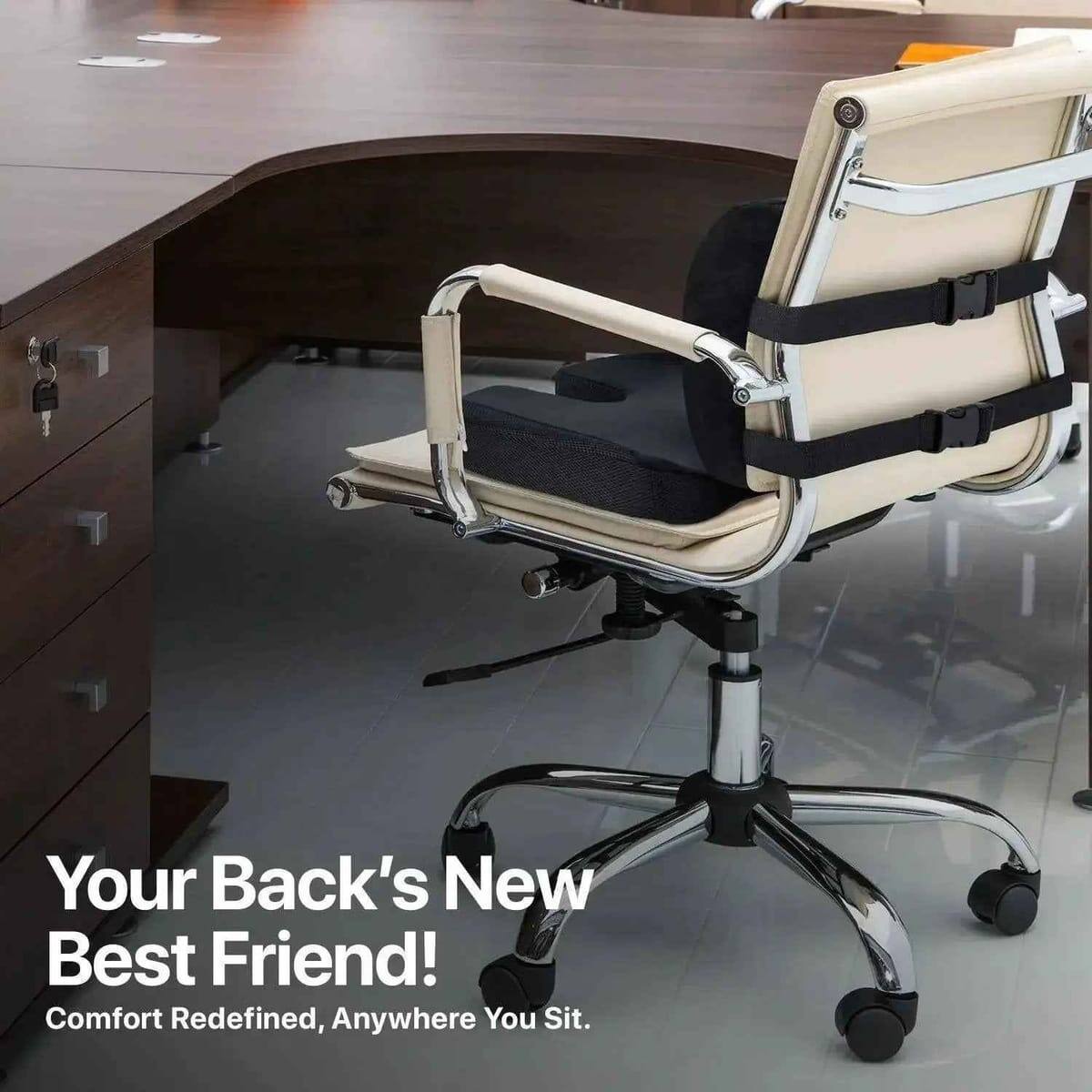 Your Back's New Best Friend!  
Comfort Redefined, Anywhere You Sit.