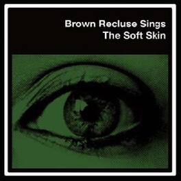 Brown Recluse Sings - Soft Skin - VINYL LP