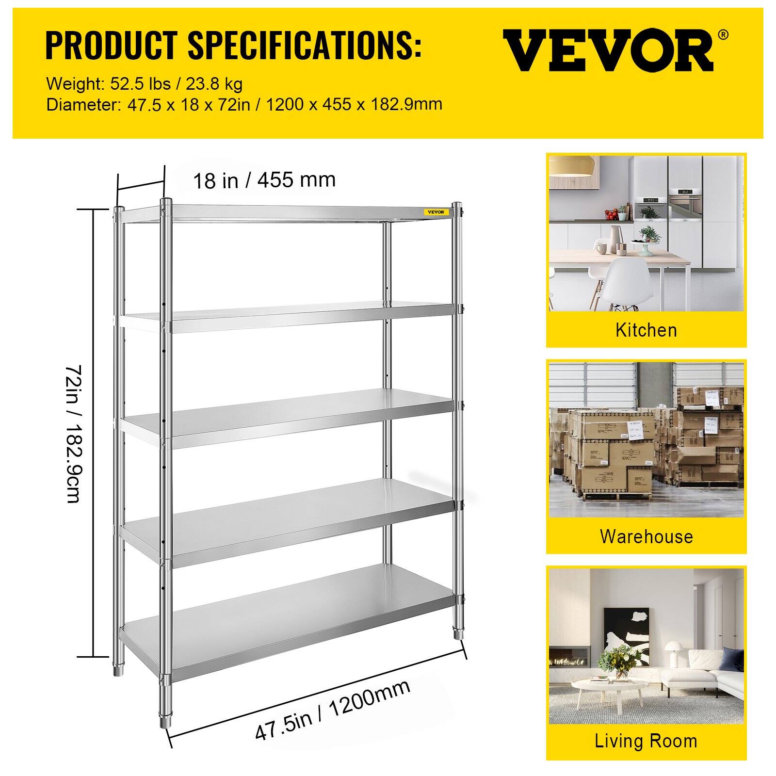 **PRODUCT SPECIFICATIONS:**

- Weight: 52.5 lbs / 23.8 kg
- Diameter: 47.5 x 18 x 72in / 1200 x 455 x 182.9mm

**VEVOR**

- 18 in / 455 mm
- 72 in / 182.9 cm
- 47.5 in / 1200 mm

**US:**

- Kitchen
- Warehouse
- Living Room
