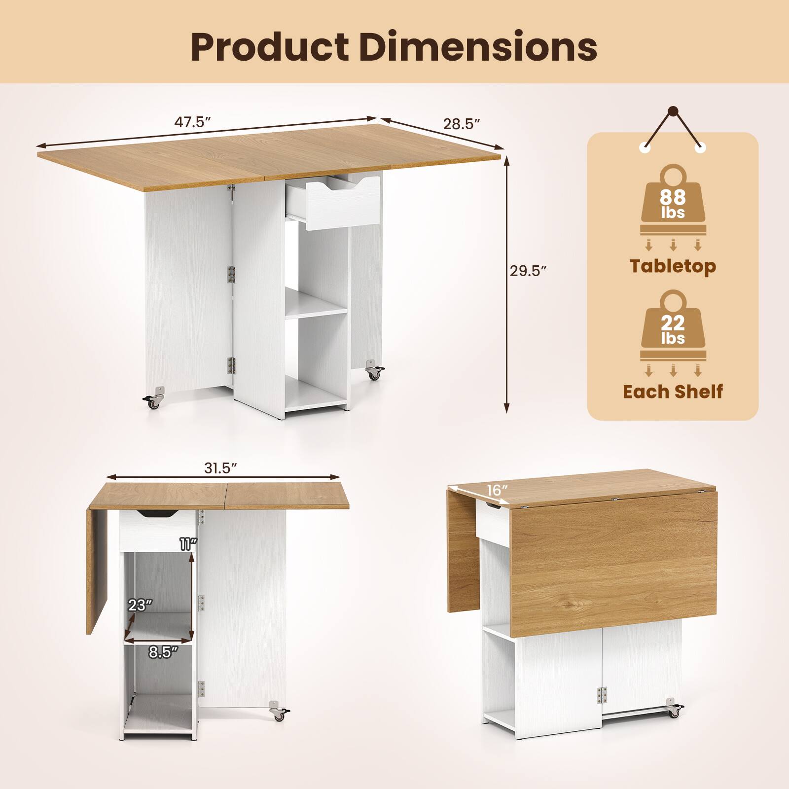 Product Dimensions: 47.5" x 28.5" x 29.5"  
Tabletop: 88 lbs  
Each Shelf: 22 lbs  
Shelf Dimensions: 31.5" x 16" x 11"  
Shelf Depth: 23" x 8.5"
