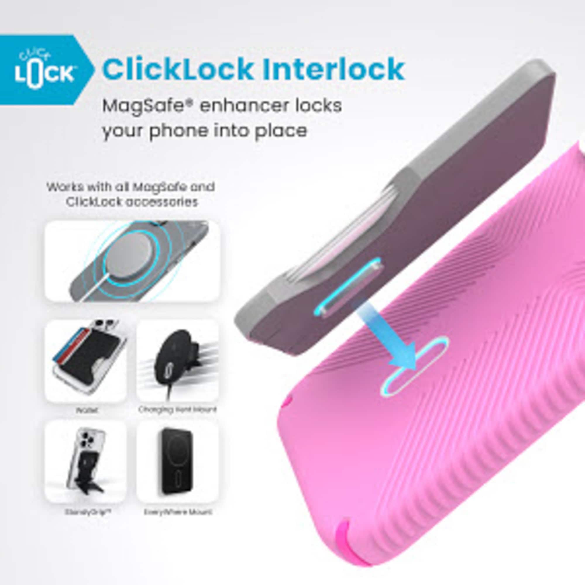 ClicLock Interlock MagSafe enhancer locks your phone into place. It works with all MagSafe and ClickLock accessories.