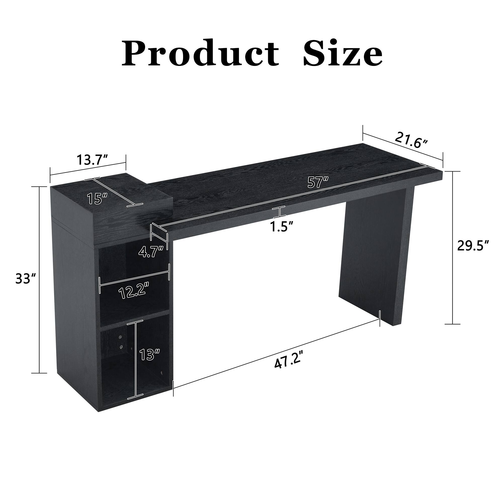 Product Size: 13.7" x 15" x 4.7" x 1.5" x 57" x 21.6" x 29.5" x 33" x 12.2" x 13" x 47.2"