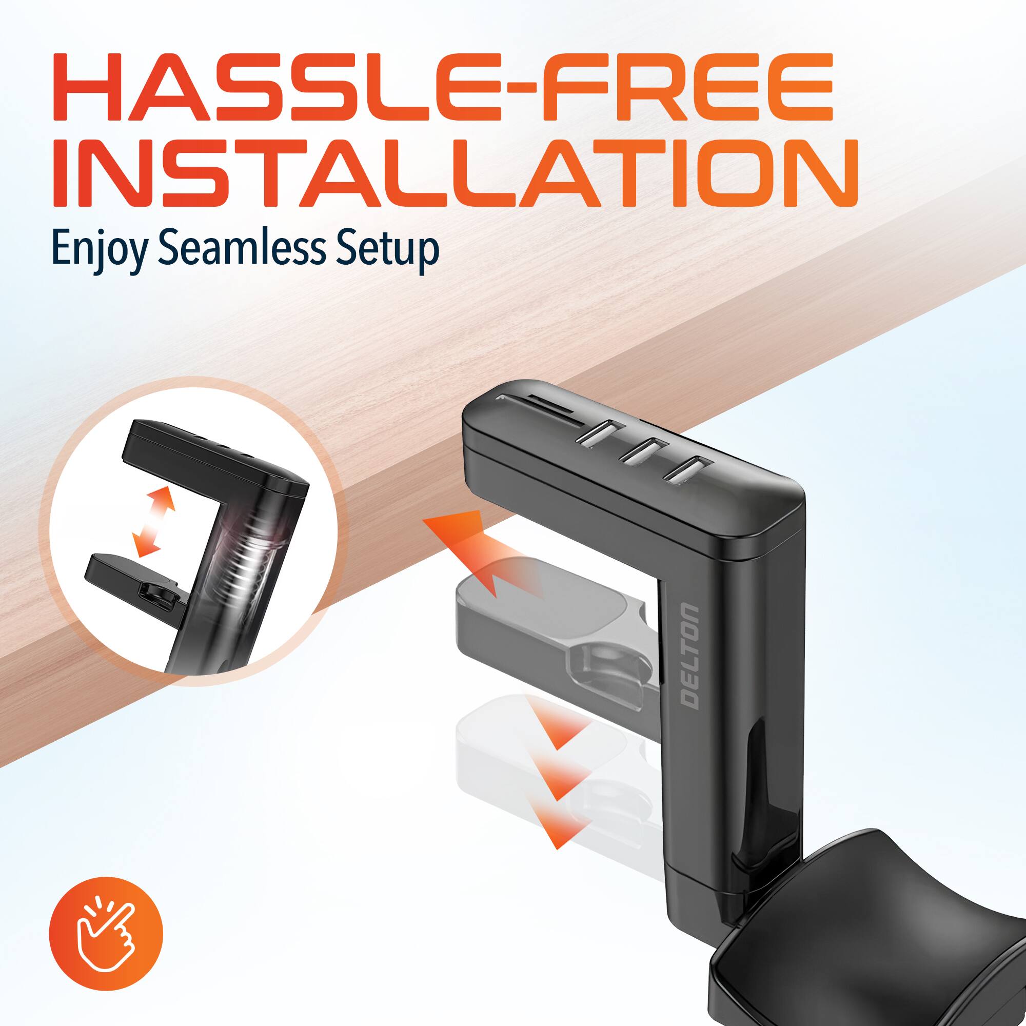 HASSLE-FREE INSTALLATION
Enjoy Seamless Setup
DELTON