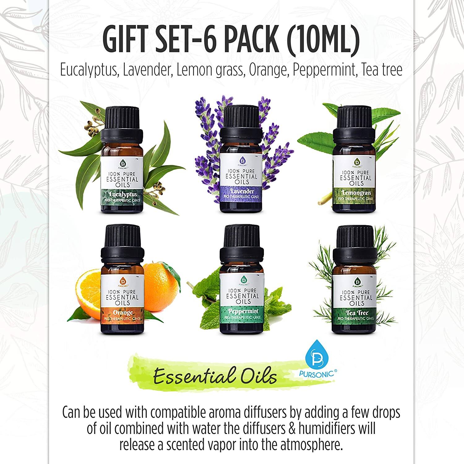 GIFT SET-6 PACK (10ML)  
Eucalyptus, Lavender, Lemon grass, Orange, Peppermint, Tea tree  

100% PURE ESSENTIAL OILS  
Eucalyptus  
Lavender  
Lemongrass  
Orange  
Peppermint  
Tea Tree  

Essential Oils  
Can be used with compatible aroma diffusers by adding a few drops of oil combined with water. The diffusers & humidifiers will release a scented vapor into the atmosphere.