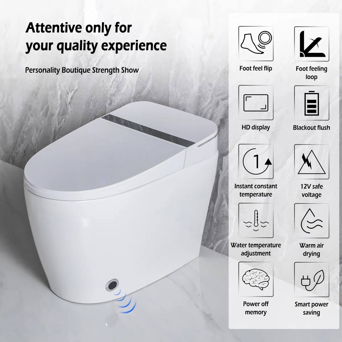 Attentive only for your quality experience  
Personality Boutique Strength Show  

- Foot feel flip  
- Foot feeling loop  
- HD display  
- Blackout flush  
- Instant constant temperature  
- 12V safe voltage  
- Water temperature adjustment  
- Warm air drying  
- Power off memory  
- Smart power saving