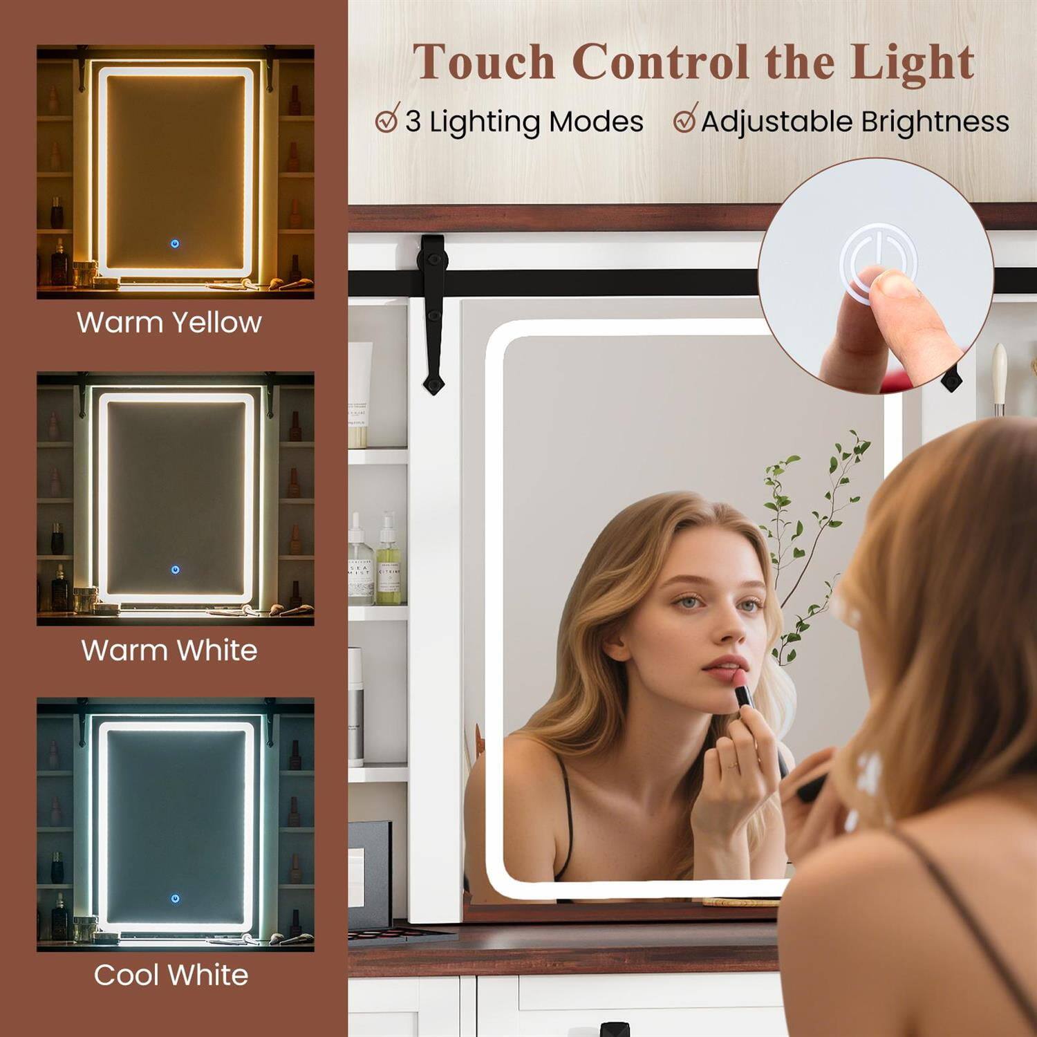 Touch Control the Light  
3 Lighting Modes  
Adjustable Brightness  

Warm Yellow  
Warm White  
Cool White