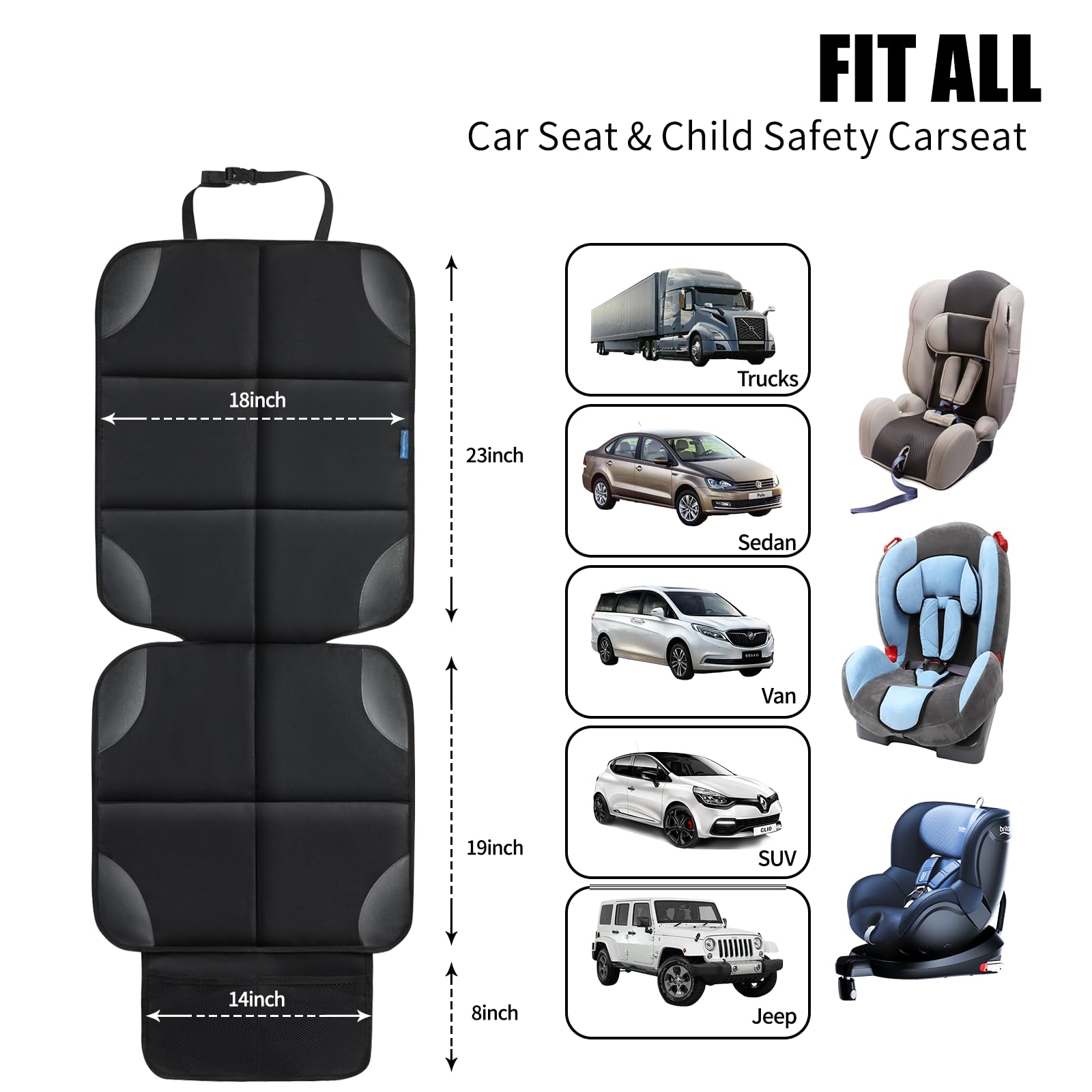 FIT ALL  
Car Seat & Child Safety Carseat  

18inch Trucks  
23inch Sedan  
19inch Van  
14inch SUV  
8inch Jeep