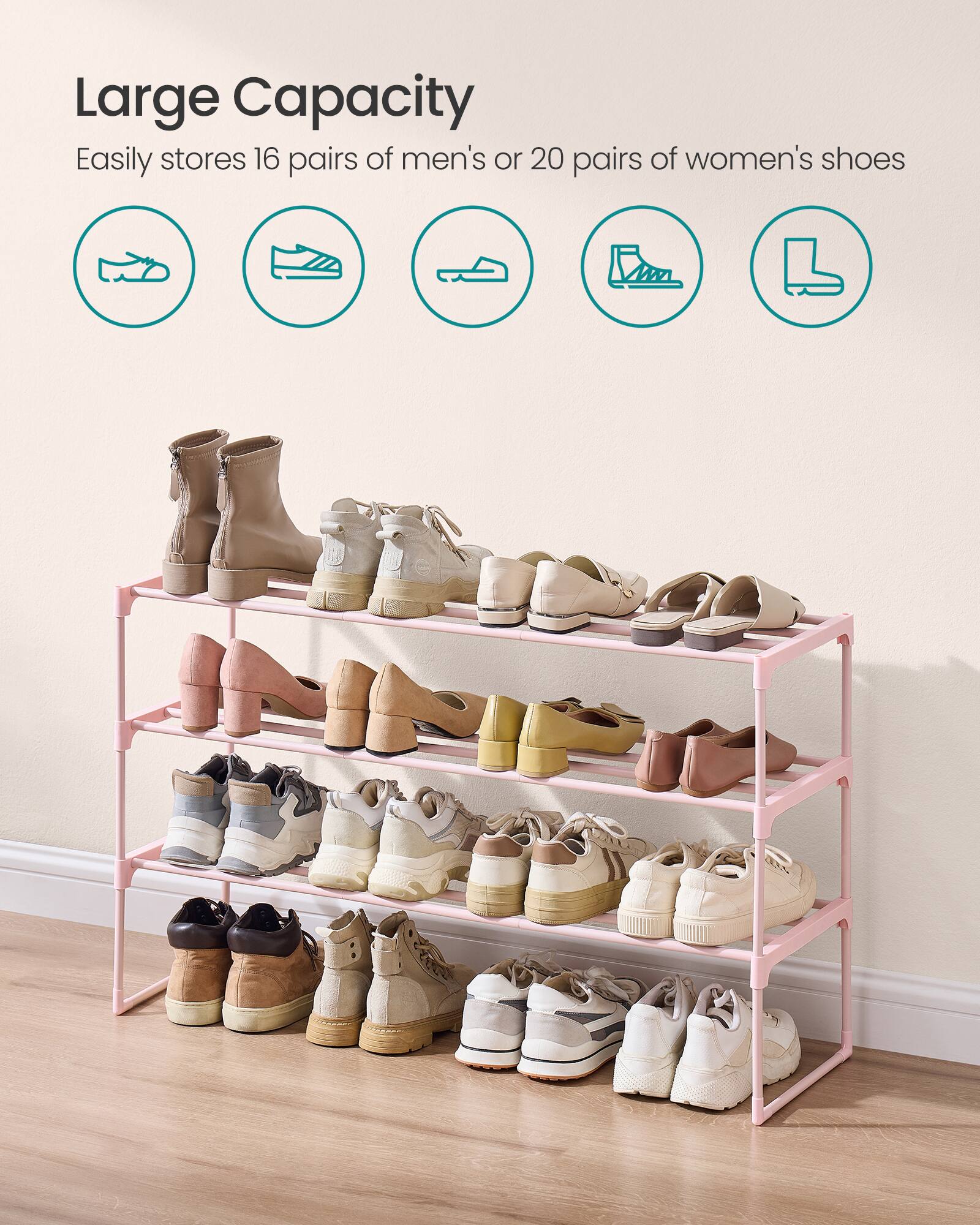 Large Capacity  
Easily stores 16 pairs of men's or 20 pairs of women's shoes