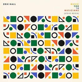 Erik Hall - Music For 18 Musicians (Steve Reich) - VINYL LP