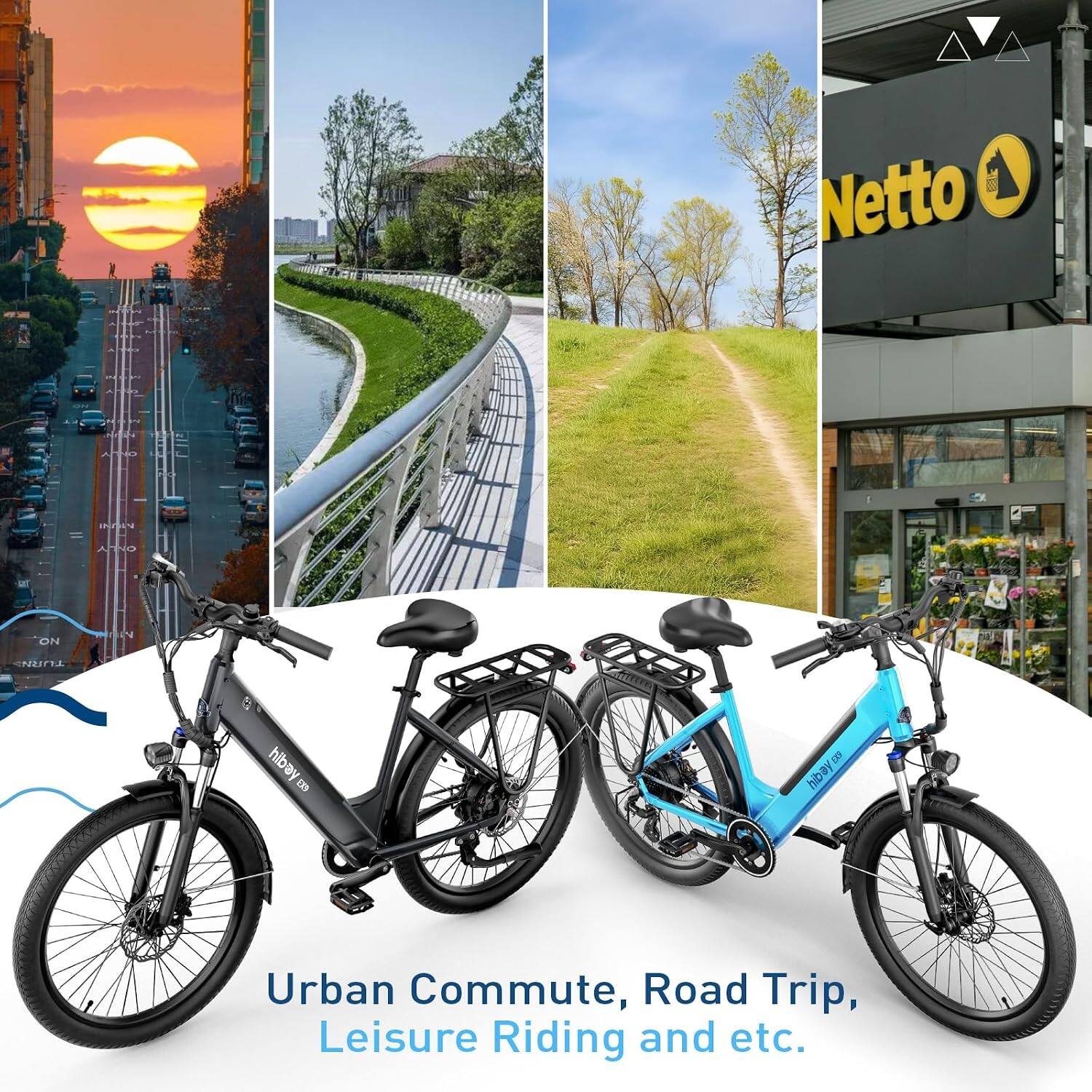 Netto
INT
ANO
ON
TURN:
piper eX3
hibay
Urban Commute, Road Trip, Leisure Riding and etc.