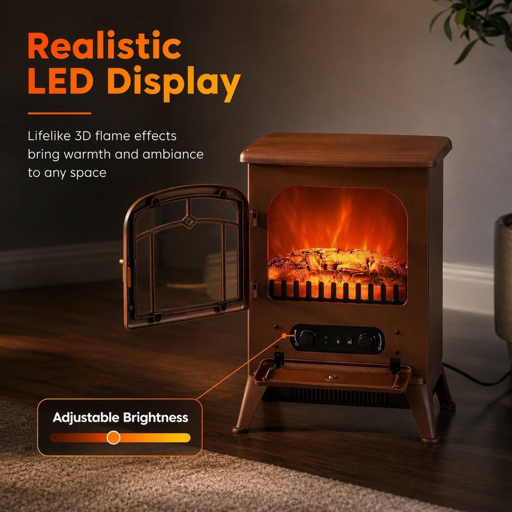Realistic LED Display

Lifelike 3D flame effects bring warmth and ambiance to any space

Adjustable Brightness
