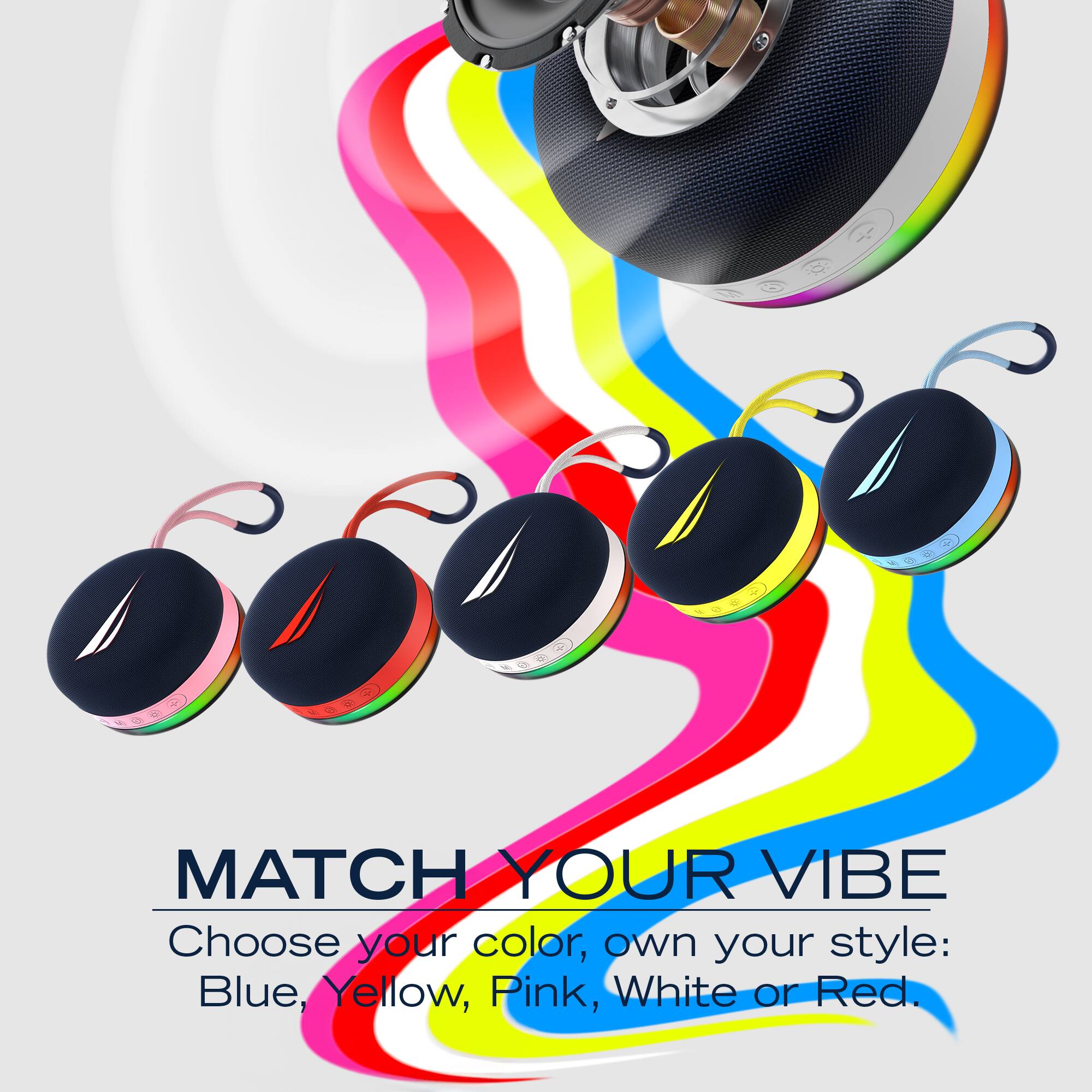 MATCH YOUR VIBE  
Choose your color, own your style: Blue, Yellow, Pink, White or Red.