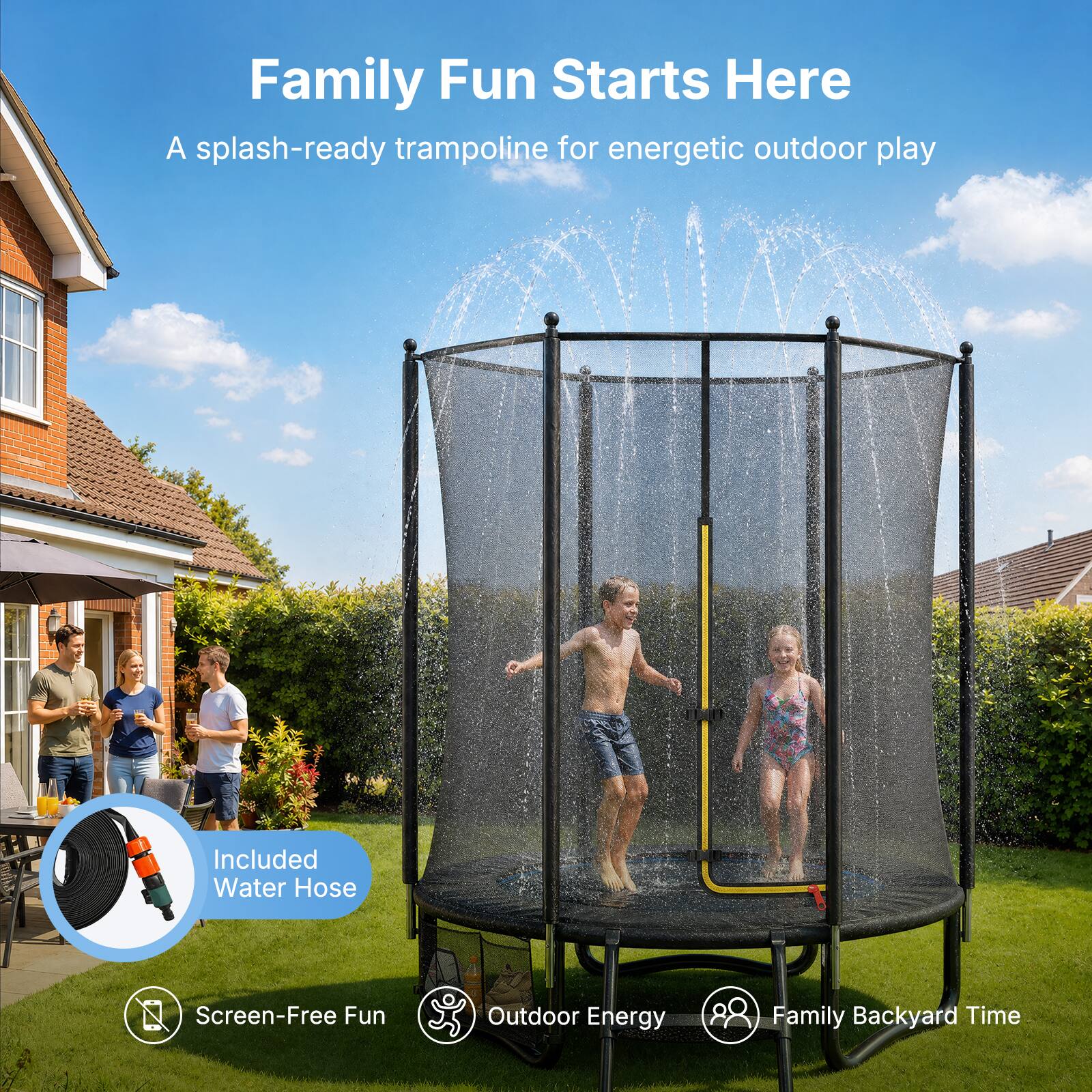 Family Fun Starts Here  
A splash-ready trampoline for energetic outdoor play  

Included Water Hose  
Screen-Free Fun  
Outdoor Energy  
Family Backyard Time
