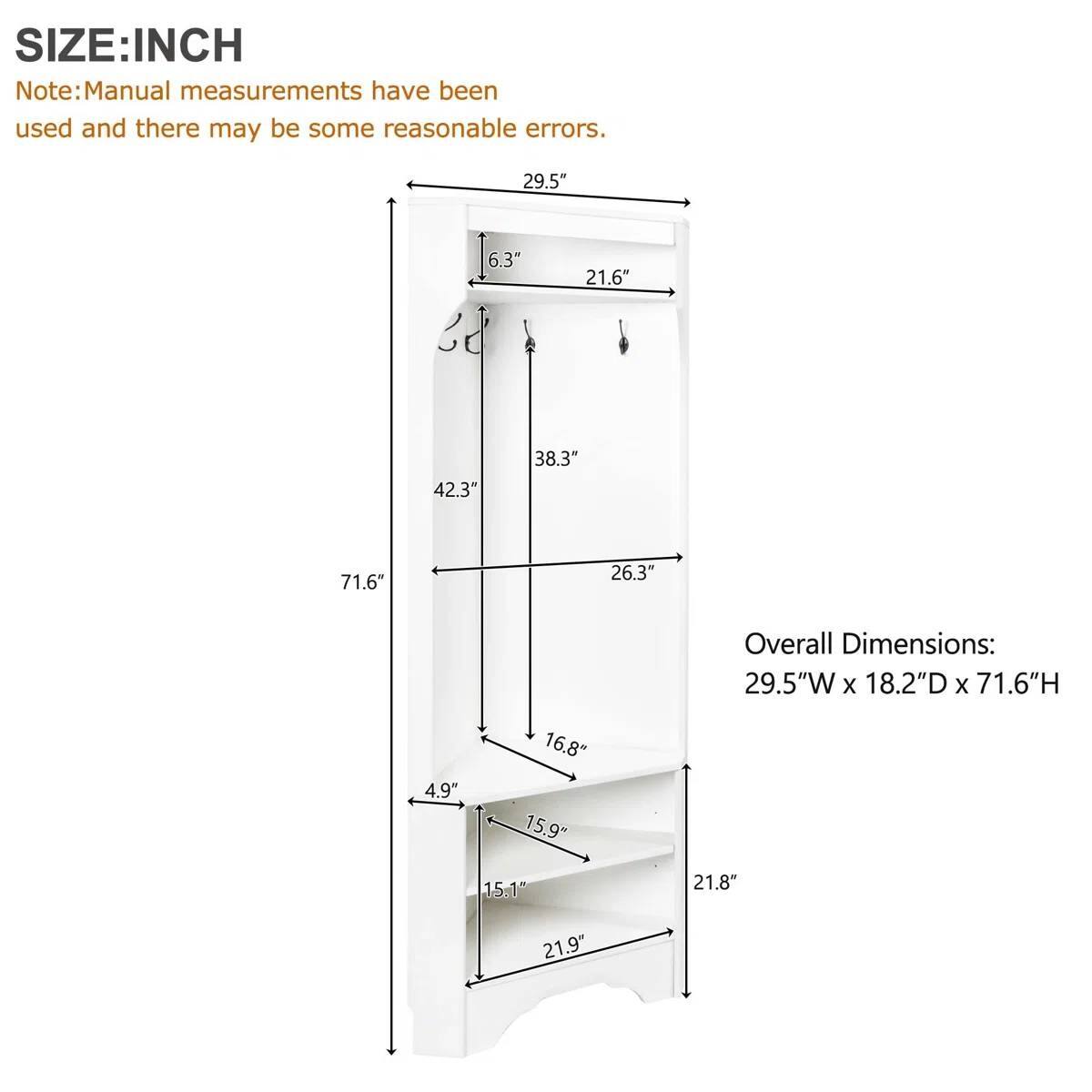 SIZE: INCH  
Note: Manual measurements have been used and there may be some reasonable errors.  

29.5" 6.3" 21.6" 42.3" 38.3" 71.6" 26.3"  
Overall Dimensions: 29.5"W x 18.2"D x 71.6"H  
4.9" 16.8" 15.9" 15.1" 21.8" 21.9"