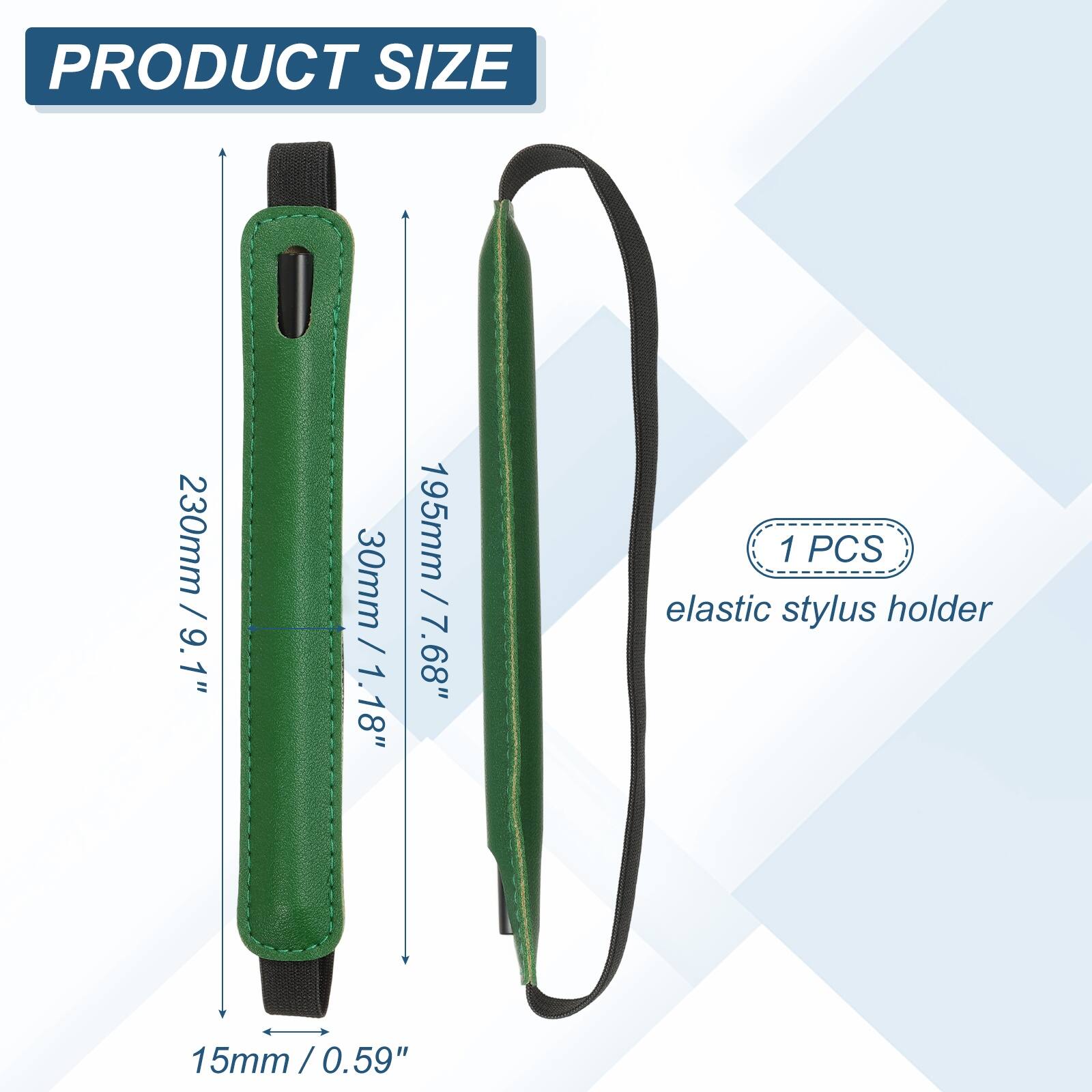PRODUCT SIZE  
230mm / 9.1"  
30mm / 1.18"  
195mm / 7.68"  
15mm / 0.59"  

1 PCS elastic stylus holder