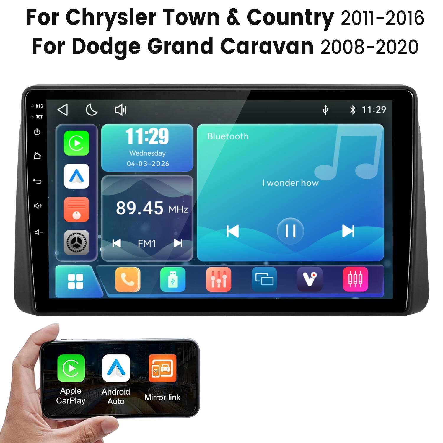 For Chrysler Town & Country 2011-2016  
For Dodge Grand Caravan 2008-2020  

0 MIC RST  
11:29 Wednesday 04-03-2026  
Bluetooth  
11:29  
| wonder how  
89.45 MHz  
FM1  
Apple Android Mirror link CarPlay Auto