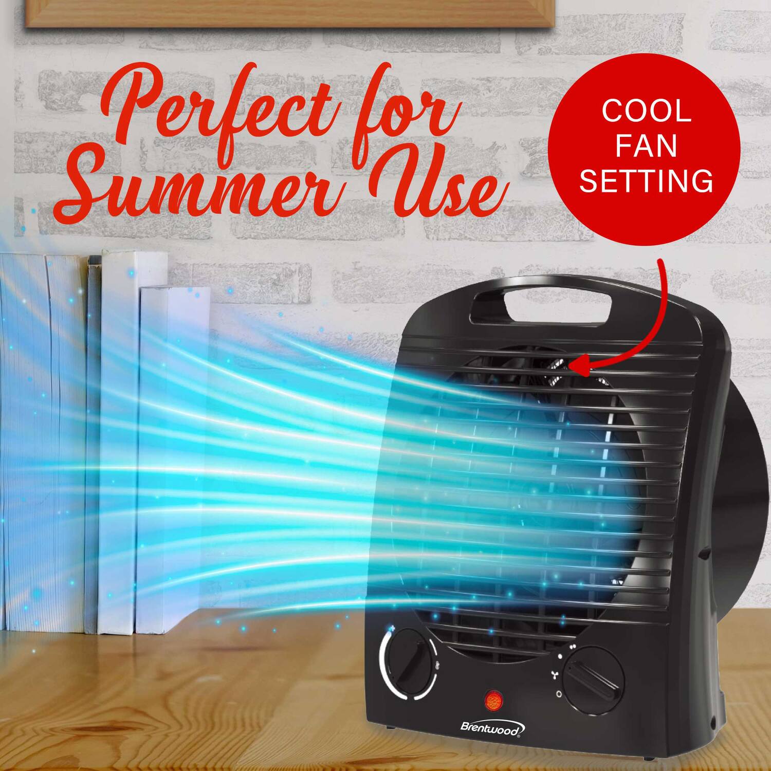 Perfect for Summer Use  
COOL FAN SETTING  
Brentwood