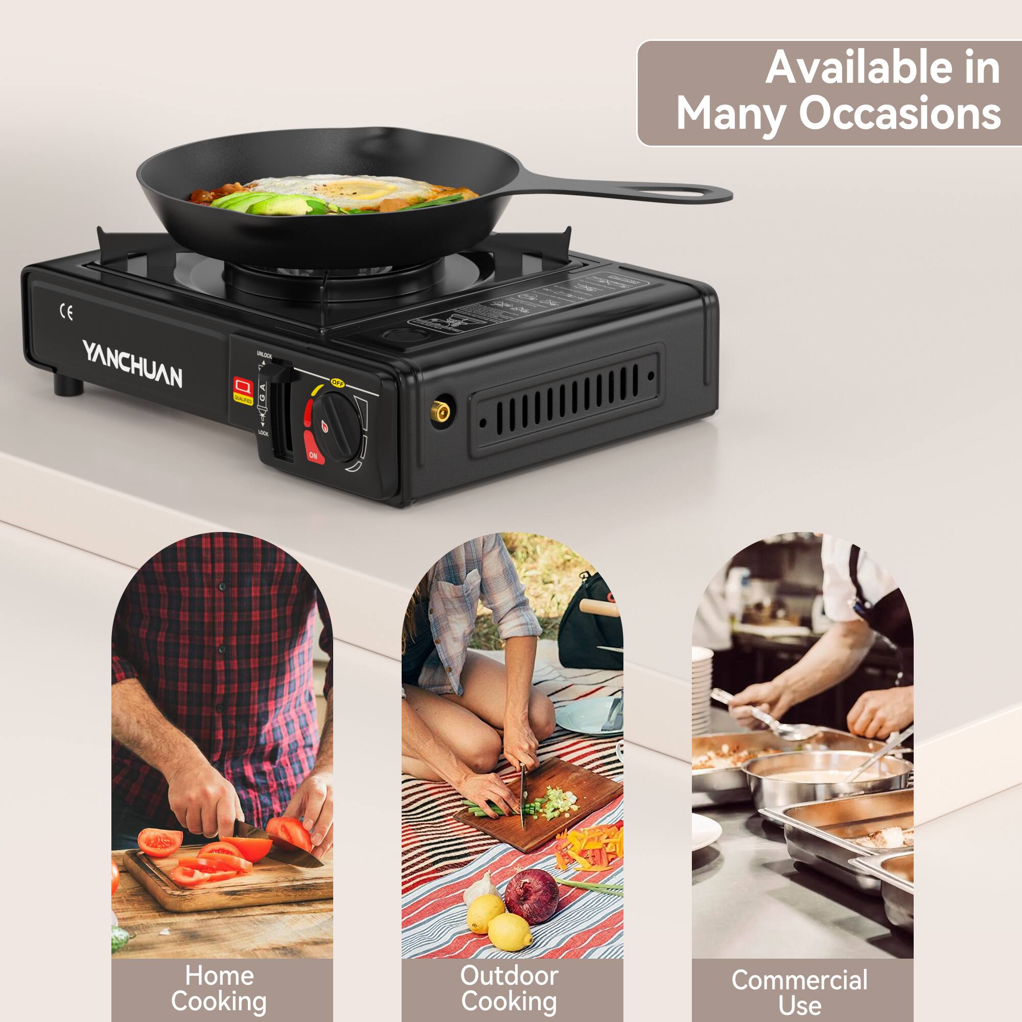 Available in Many Occasions

CE YANCHUAN

- Home Cooking
- Outdoor Cooking
- Commercial Use