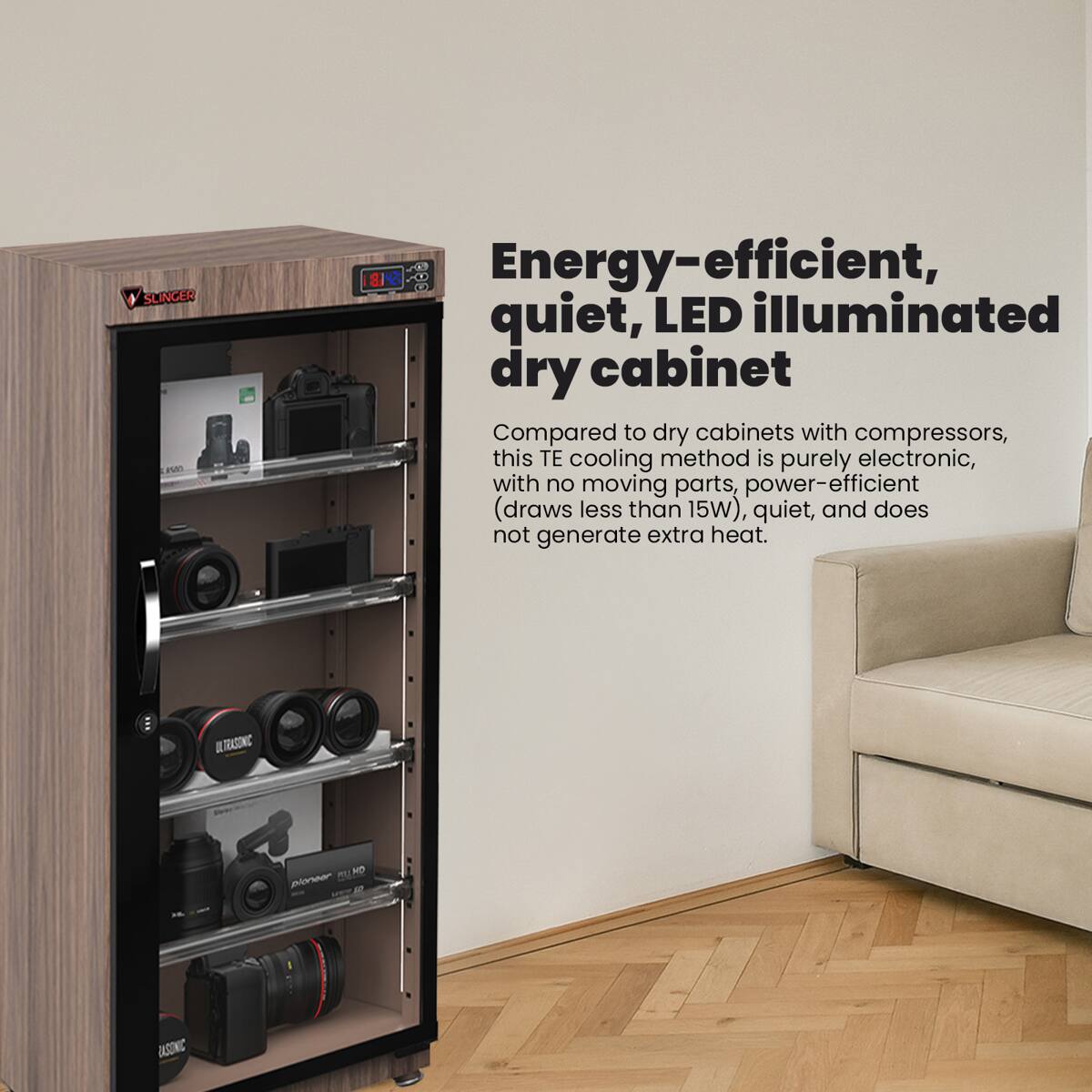 SLINGER SU arn 81% D Energy-efficient, quiet, LED illuminated dry cabinet Compared to dry cabinets with compressors, this TE cooling method is purely electronic, with no moving parts, power-efficient (draws less than 15W), quiet, and does not generate extra heat.
