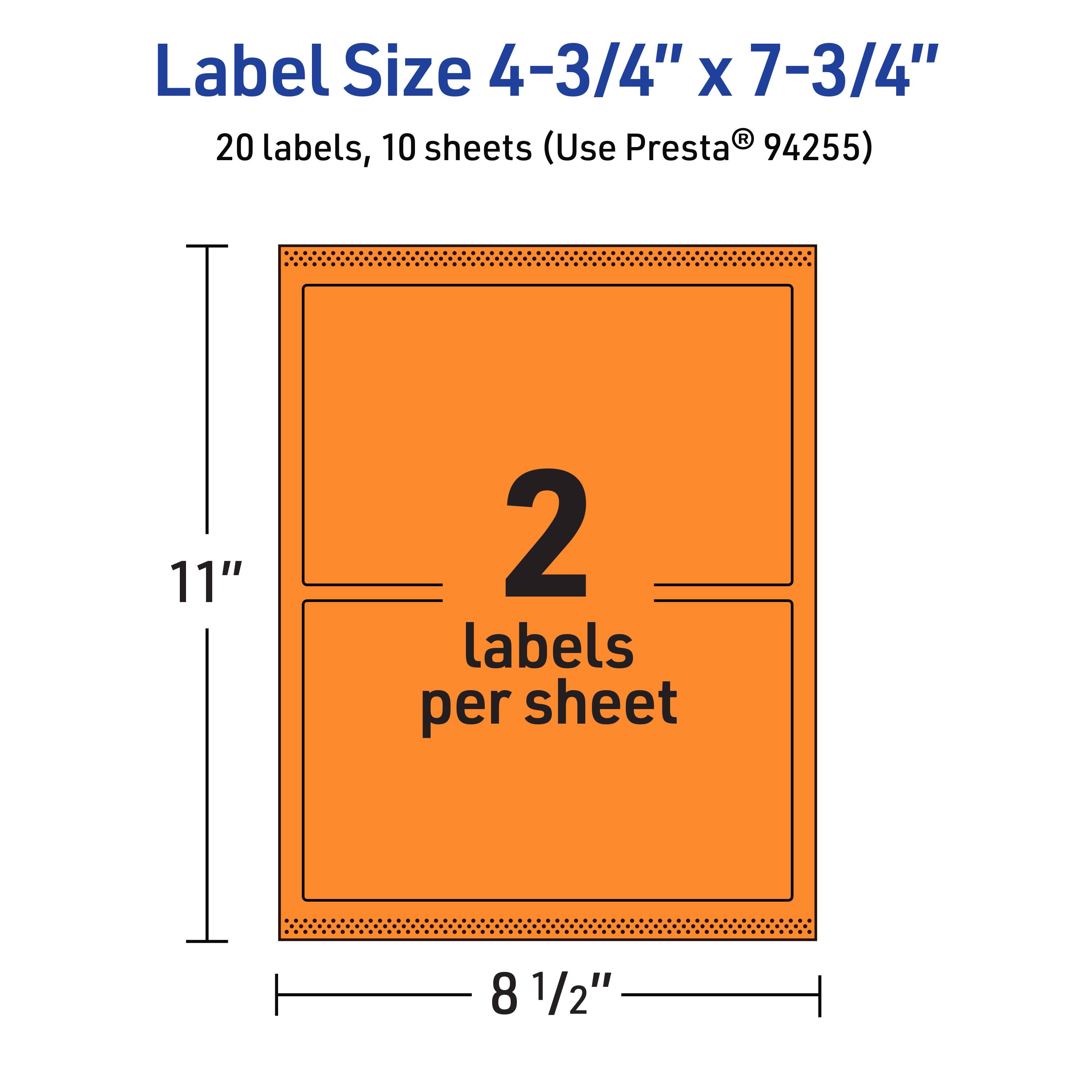 Label Size 4-3/4" x 7-3/4"  
20 labels, 10 sheets (Use Presta® 94255)  
2 labels per sheet  
11" x 8 1/2"