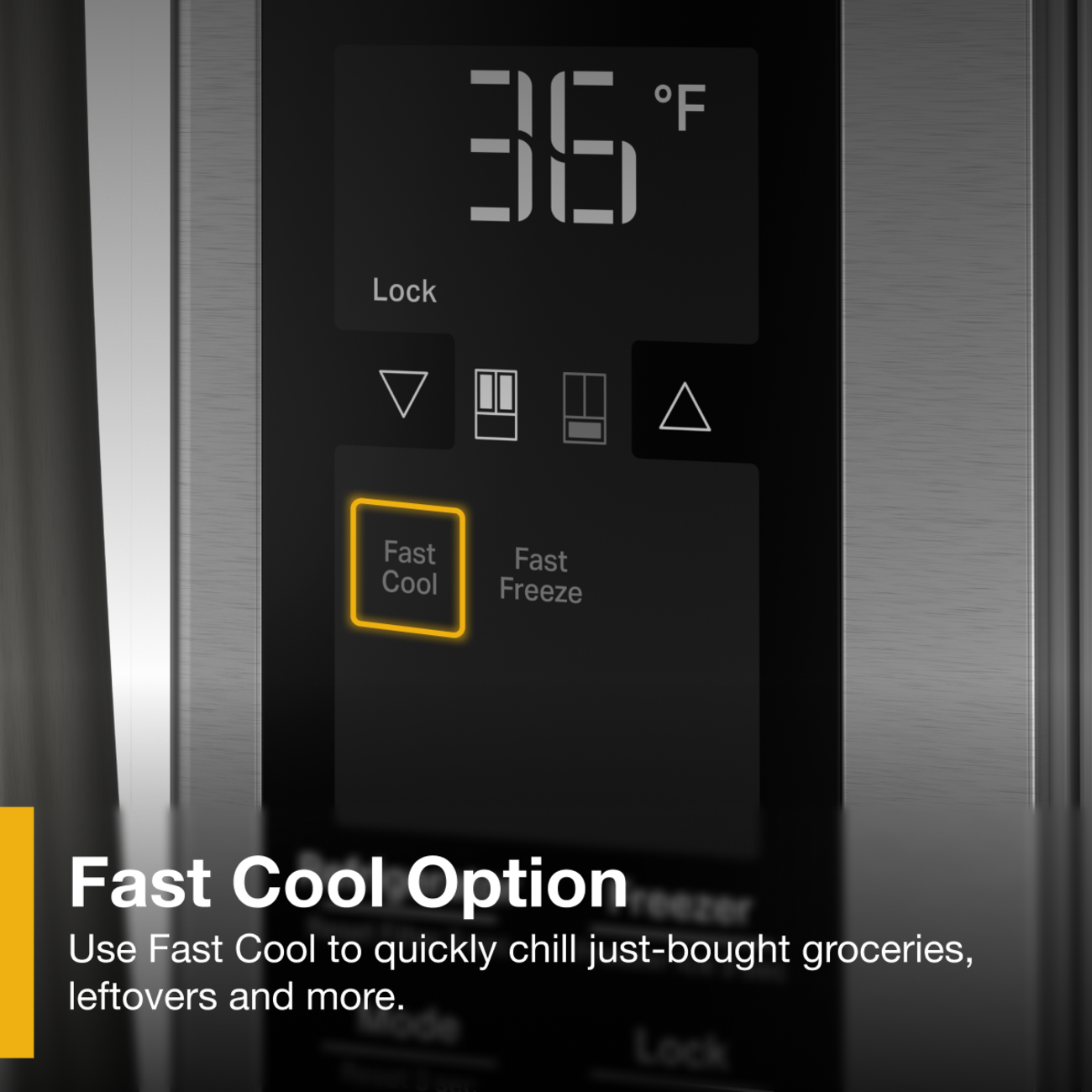 F BE Lock Fast Cool Fast Freeze Fast Cool Option

Use Fast Cool to quickly chill just-bought groceries, leftovers and more.