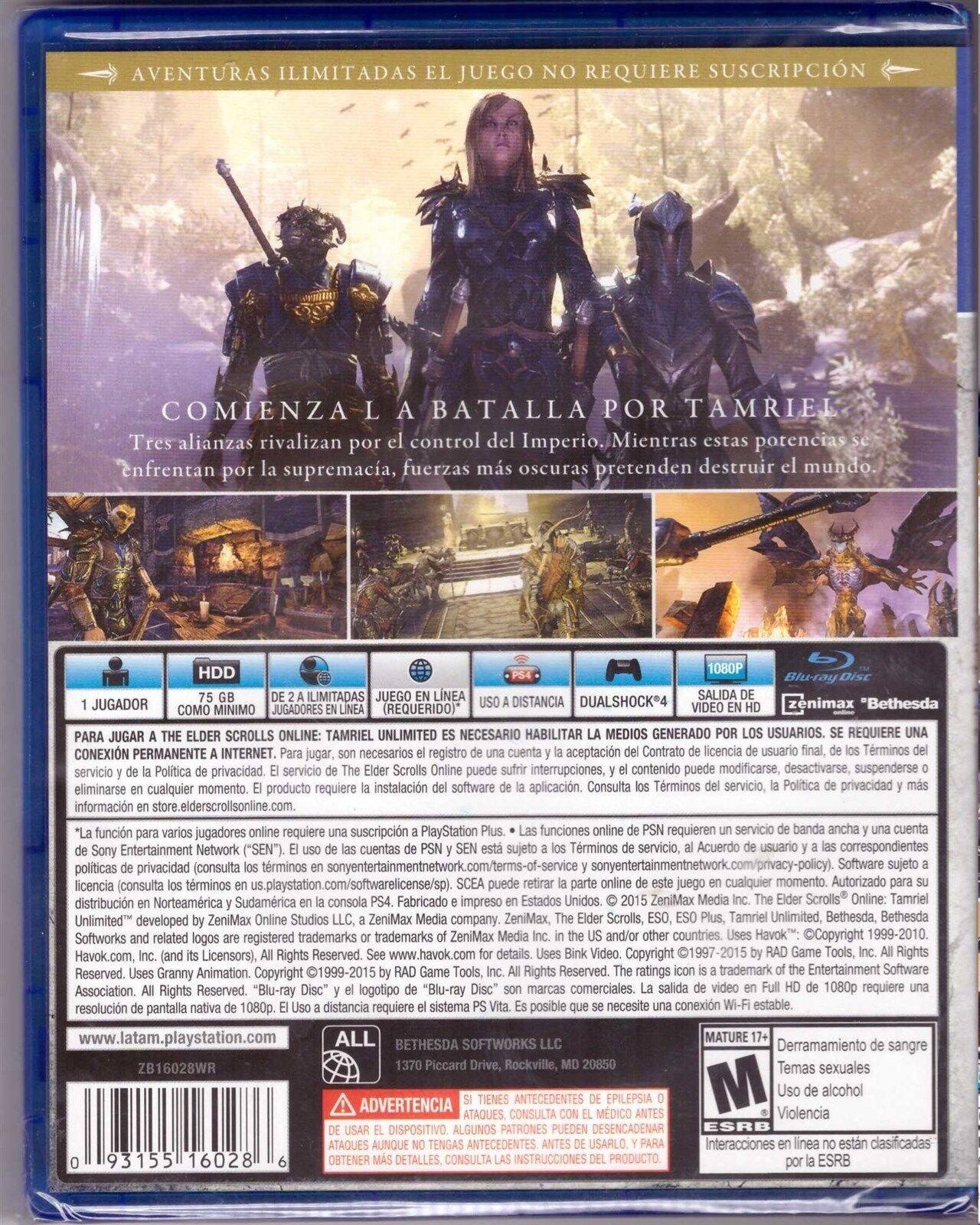 Aventuras ilimitadas. El juego no requiere suscripción.

Comienza la batalla por Tamriel

Tres alianzas rivalizan por el control del Imperio. Mientras estas potencias se enfrentan por la supremacía, fuerzas más oscuras pretenden destruir el mundo.

1 jugador
HDD 75 GB
De 2 a ilimitadas
Juego en línea (requerido)
SALIDA DE VIDEO EN HD
DUALSHOCK®4 a distancia
Blu-ray Disc
Zenimax "Bethesda"

Para jugar a The Elder Scrolls Online: Tamriel Unlimited es necesario habilitar la medias generadas por los usuarios. Se requiere una conexión permanente a Internet. Para jugar, son necesarios el registro de usuario y la aceptación del Contrato de licencia de usuario final, de los Términos del servicio y de la Política de privacidad. El servicio de The Elder Scrolls Online puede sufrir interrupciones, y el contenido puede modificarse, desactivarse, suspenderse o eliminarse en cualquier momento. El producto requiere la instalación de software de aplicación. Consulta los Términos del servicio