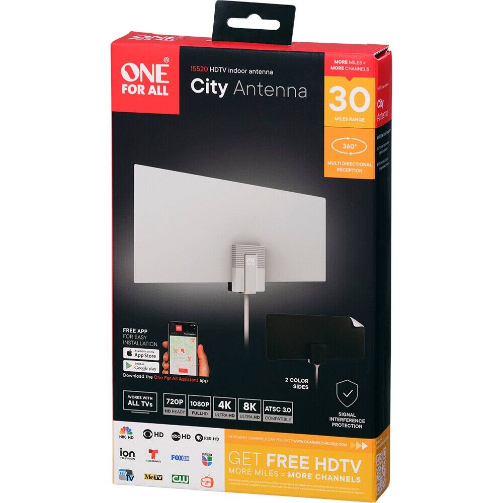 FOR ONE ALL  
MORE MILES: 15520 HDTV MORE CHANNELS  
ONE indoor antenna FOR ALL City Antenna 30 CITY MILES RANGE  
360° MULTI DIRECTIONAL RECEPTION  
FREE APP FOR EASY INSTALLATION  
App Store  
Google play  
Download the One For All Assistant app  
2 COLOR SIDES  
WORKS WITH ALL TVs  
720P 1080P 4K 8K ATSC 3.0 HD READY FULLHD ULTRA HD SIGNAL ULTRA HD COMPATIBLE  
INTERFERENCE PROTECTION  
NBC HD HD abc HD PBSIHO  
HOW MANY CHANNELS CAN YOU GET?  
ion T  
CANTION TRUENSION FOX  
GET FREE HDTV  
MORE MILES = MORE CHANNELS