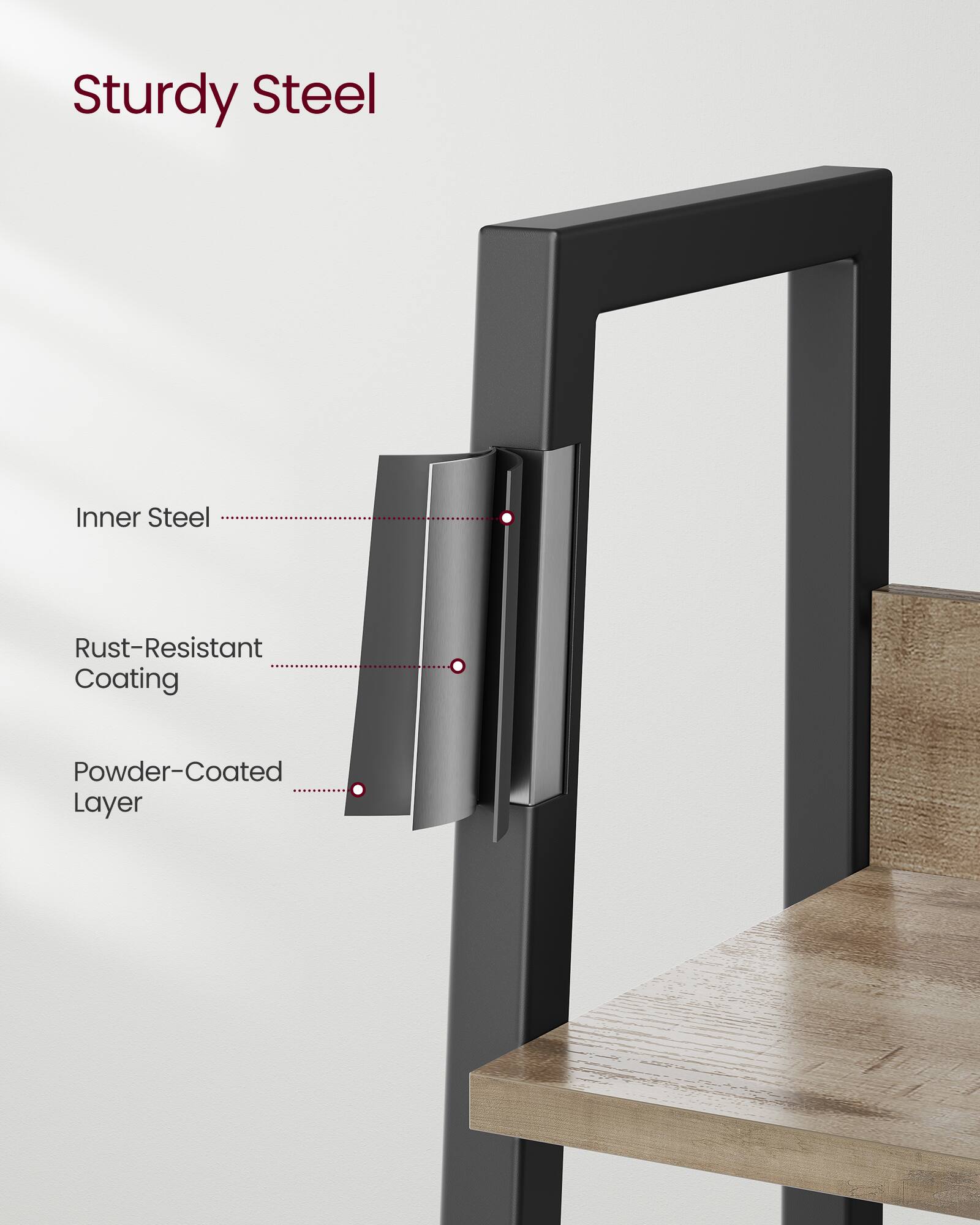 Sturdy Steel

- Inner Steel
- Rust-Resistant Coating
- Powder-Coated Layer
