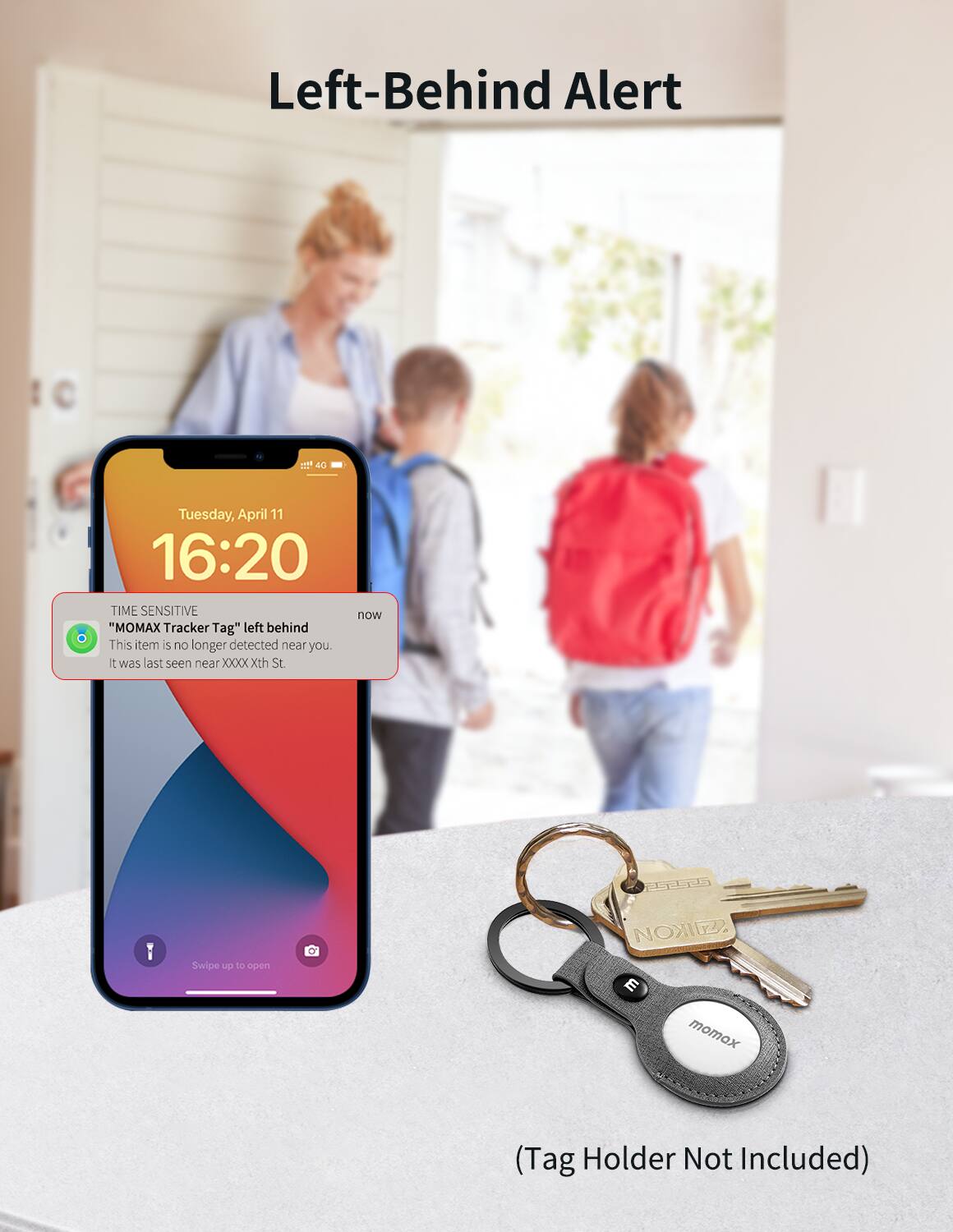 Left-Behind Alert

TIME SENSITIVE
"MMX Tracker Tag" left behind
This item is no longer detected near you. It was last seen near XXXXth St.

Swipe up to open

(Tag Holder Not Included)
