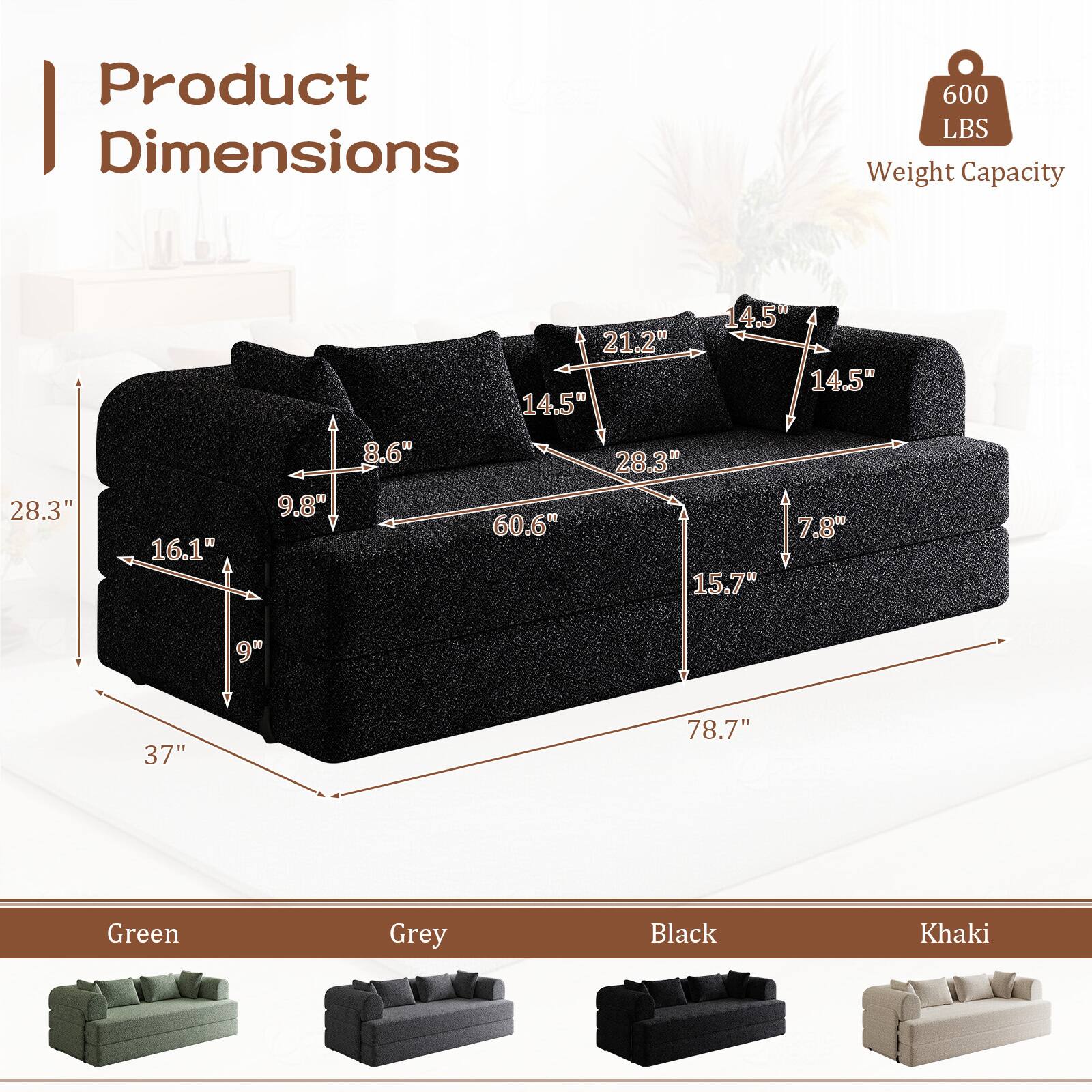 Product Dimensions  
600 LBS Weight Capacity  

21.2"  
14.5"  
14.5"  
14.5"  
28.3"  
16.1"  
9.8"  
8.6"  
60.6"  
28.3"  
15.7"  
7.8"  
9"  
37"  
78.7"  

Green  
Grey  
Black  
Khaki