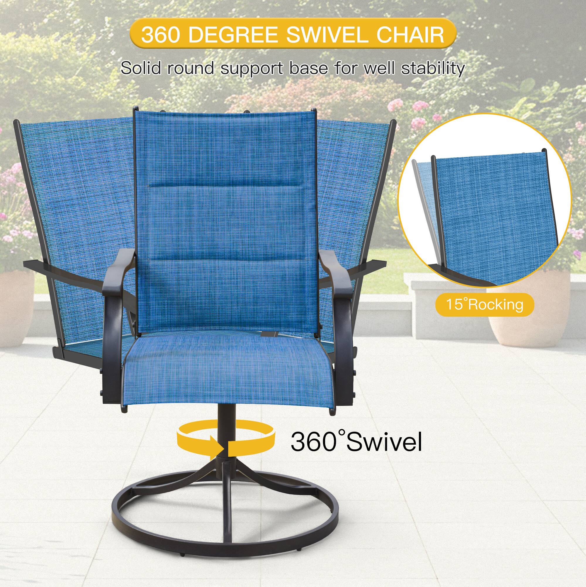 360 DEGREE SWIVEL CHAIR  
Solid round support base for well stability  
15° Rocking  
360° Swivel