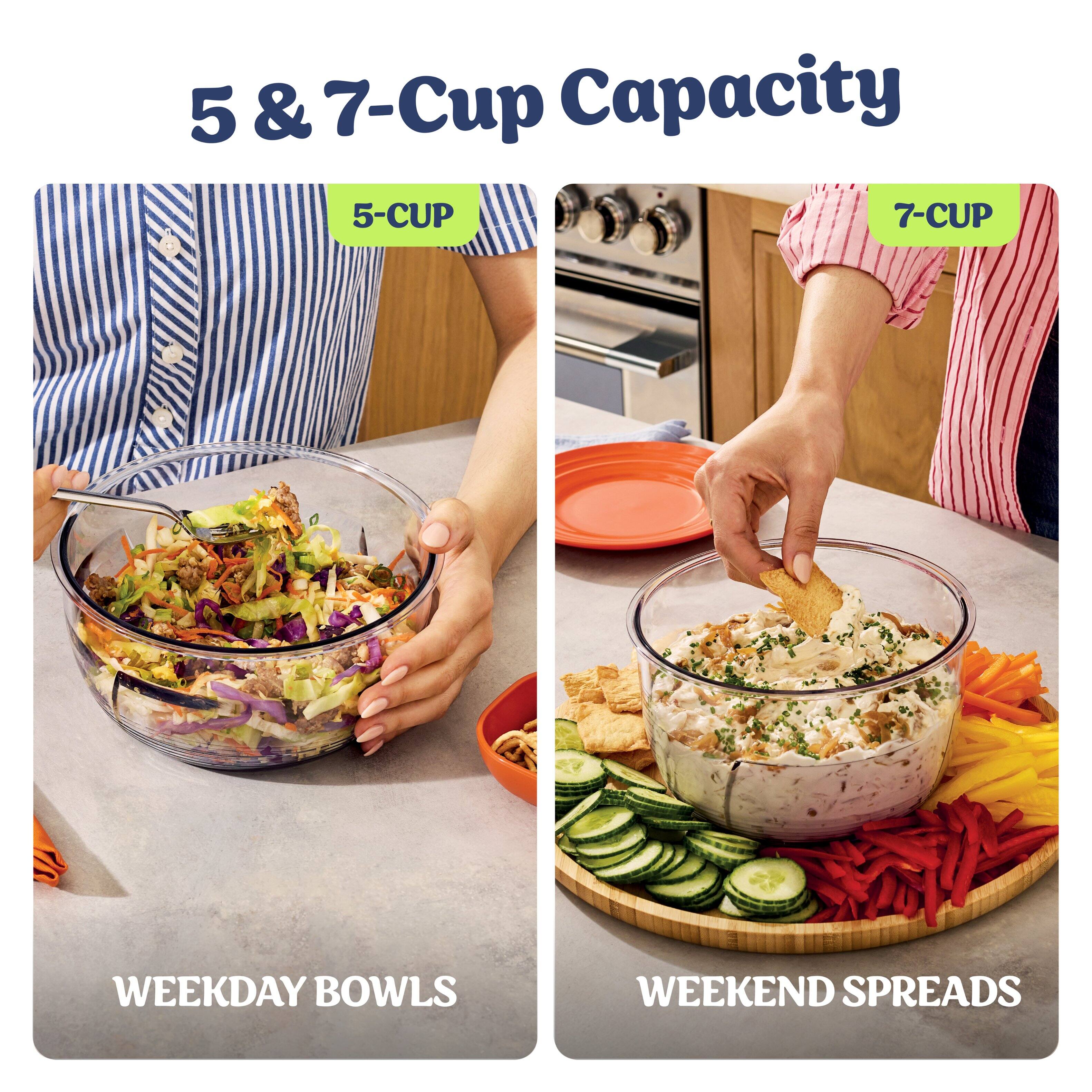 5 & 7-Cup Capacity

5-CUP
WEEKDAY BOWLS

7-CUP
WEEKEND SPREADS