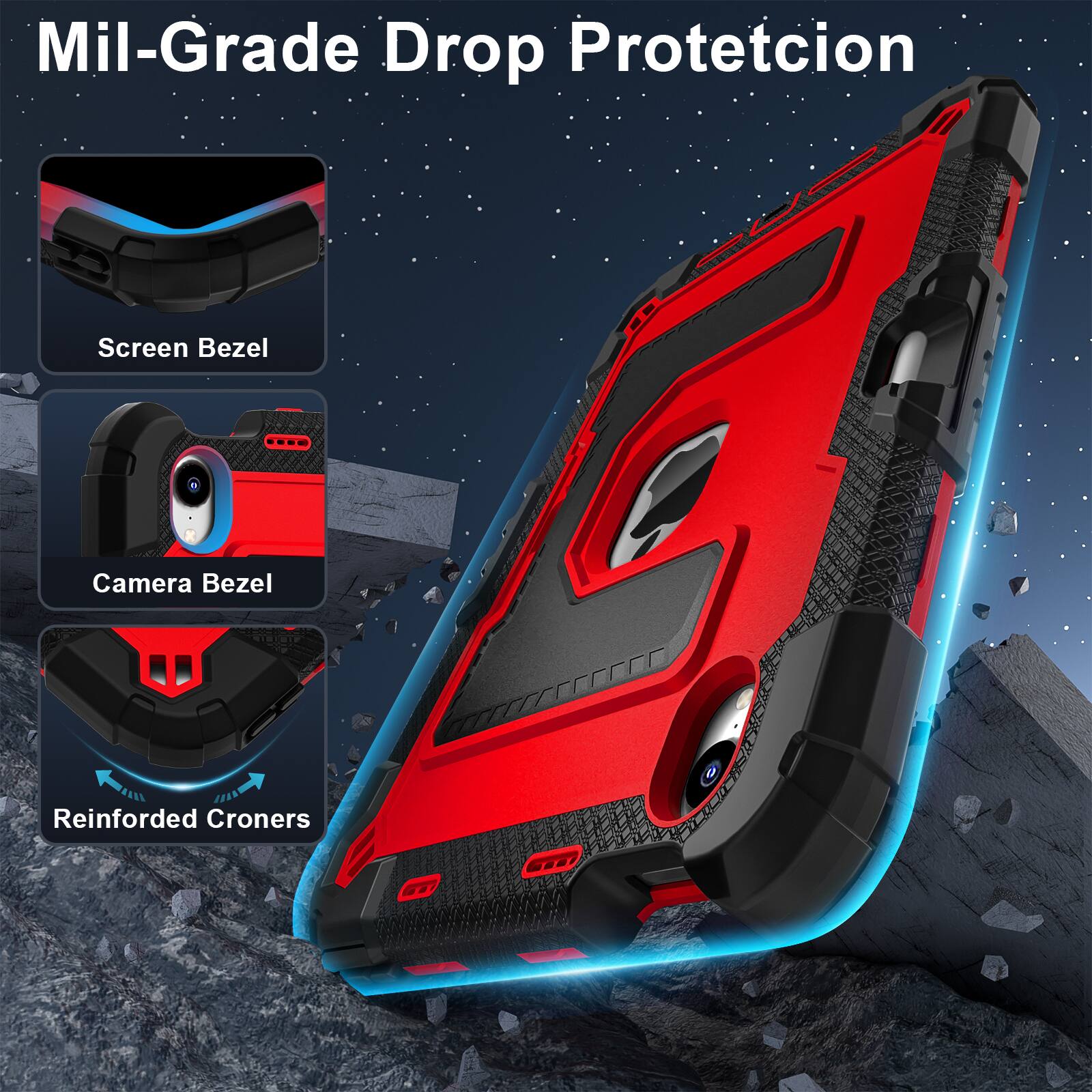 Mil-Grade Drop Protection

Screen Bezel

Camera Bezel

Reinforced Corners