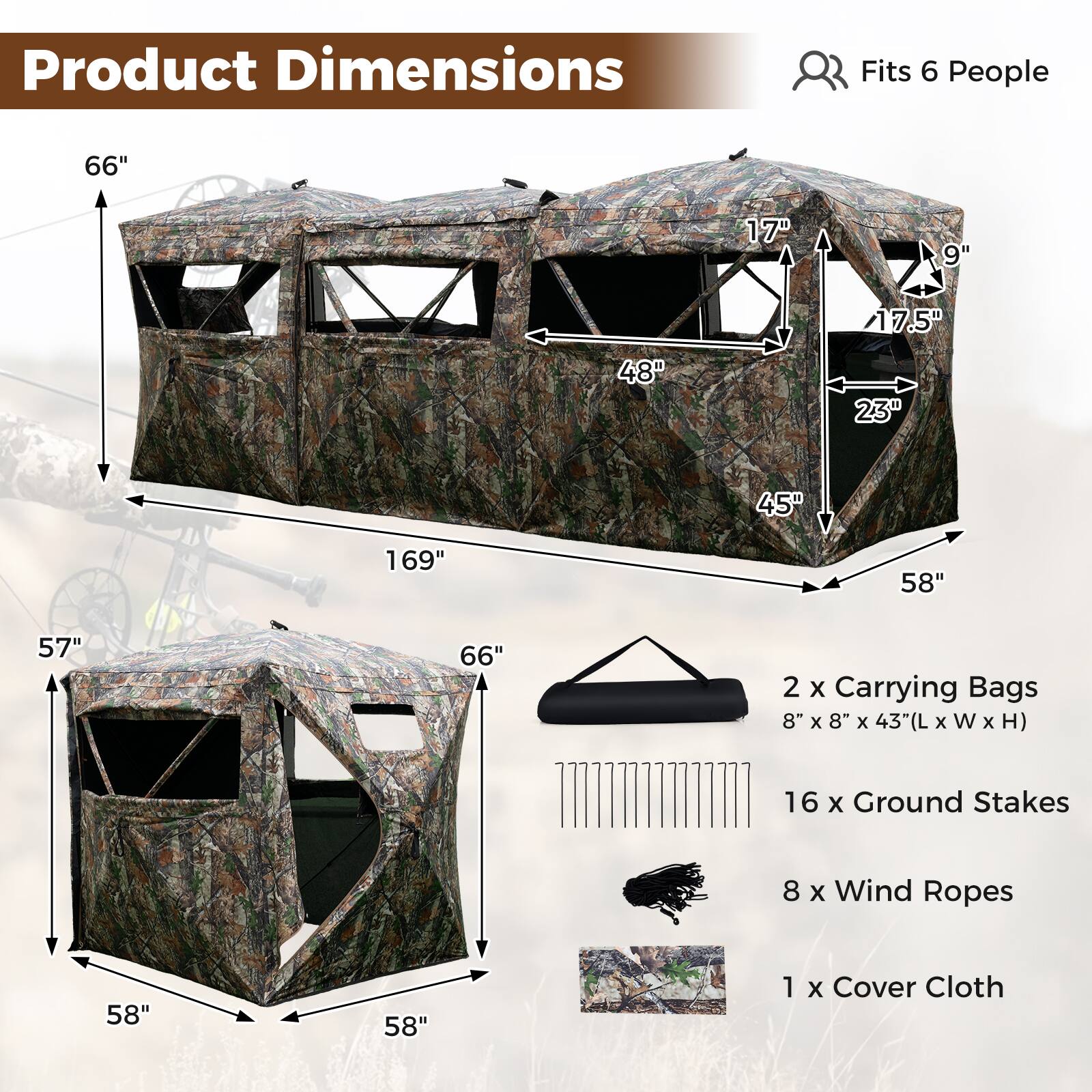 Product Dimensions  
Fits 6 People  
66" x 17" x 9" x 17.5" x 48" x 23" x 45" x 169" x 58" x 57" x 66"  

2 x Carrying Bags  
8" x 8" x 43" (L x W x H)  

16 x Ground Stakes  

8 x Wind Ropes  

1 x Cover Cloth