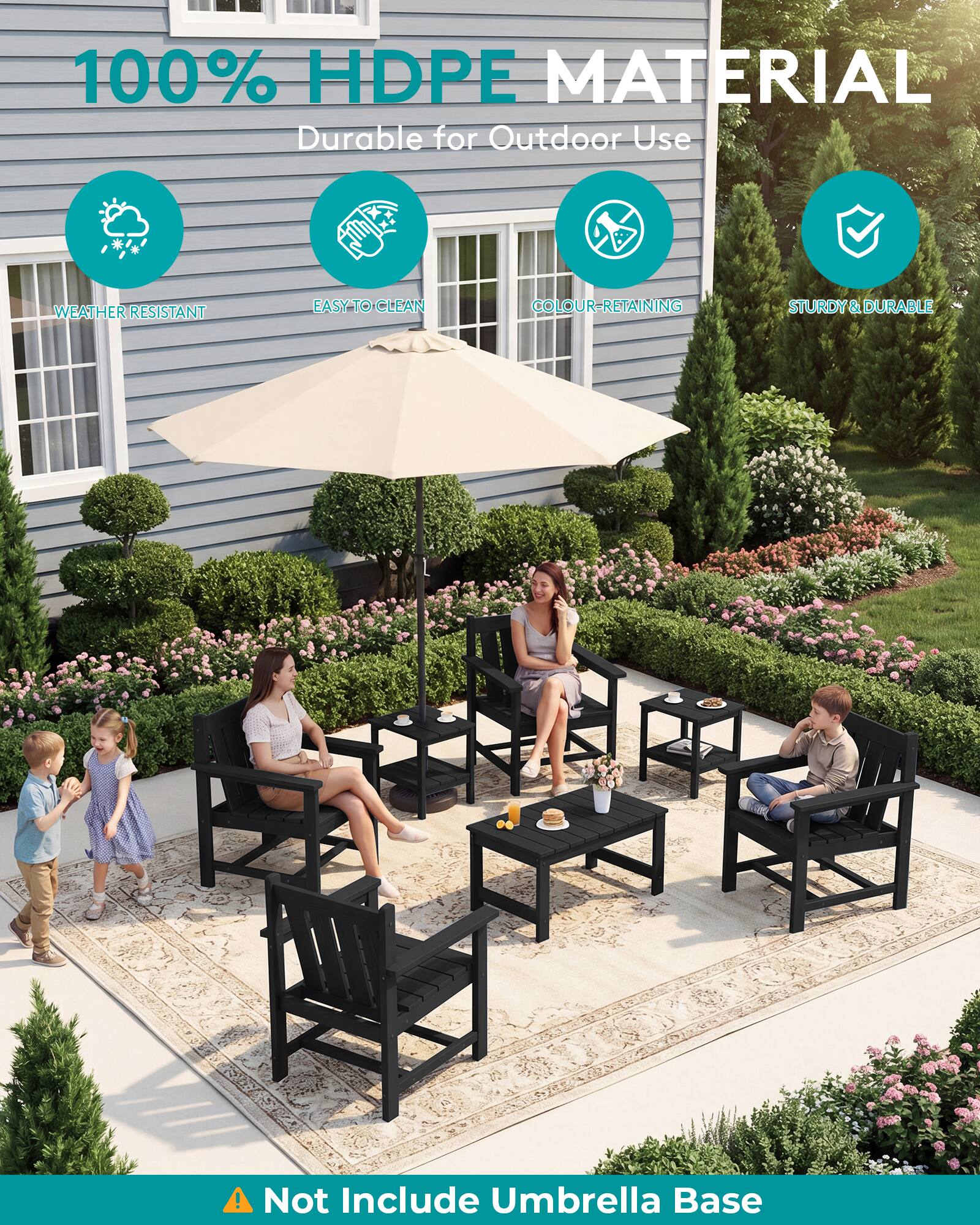 100% HDPE MATERIAL  
Durable for Outdoor Use

- WEATHER RESISTANT
- EASY TO CLEAN
- COLOUR-RETAINING
- STURDY & DURABLE

Not Include Umbrella Base