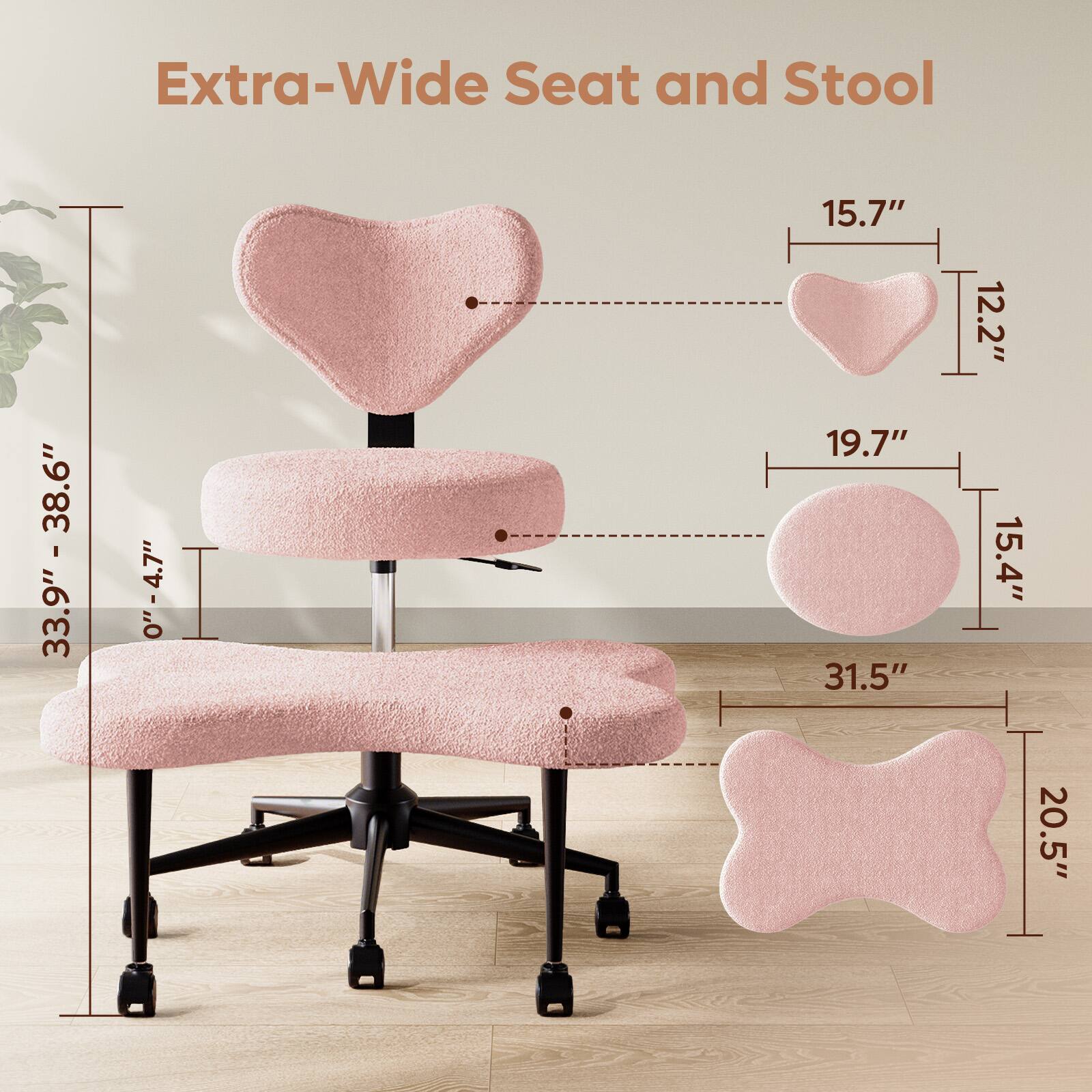 Extra-Wide Seat and Stool

- Seat Width: 33.9" - 38.6"
- Seat Depth: 15.7" - 19.7"
- Seat Height: 12.2" - 15.4"
- Stool Height: 20.5"
- Stool Width: 31.5"
- Stool Depth: 15.4"