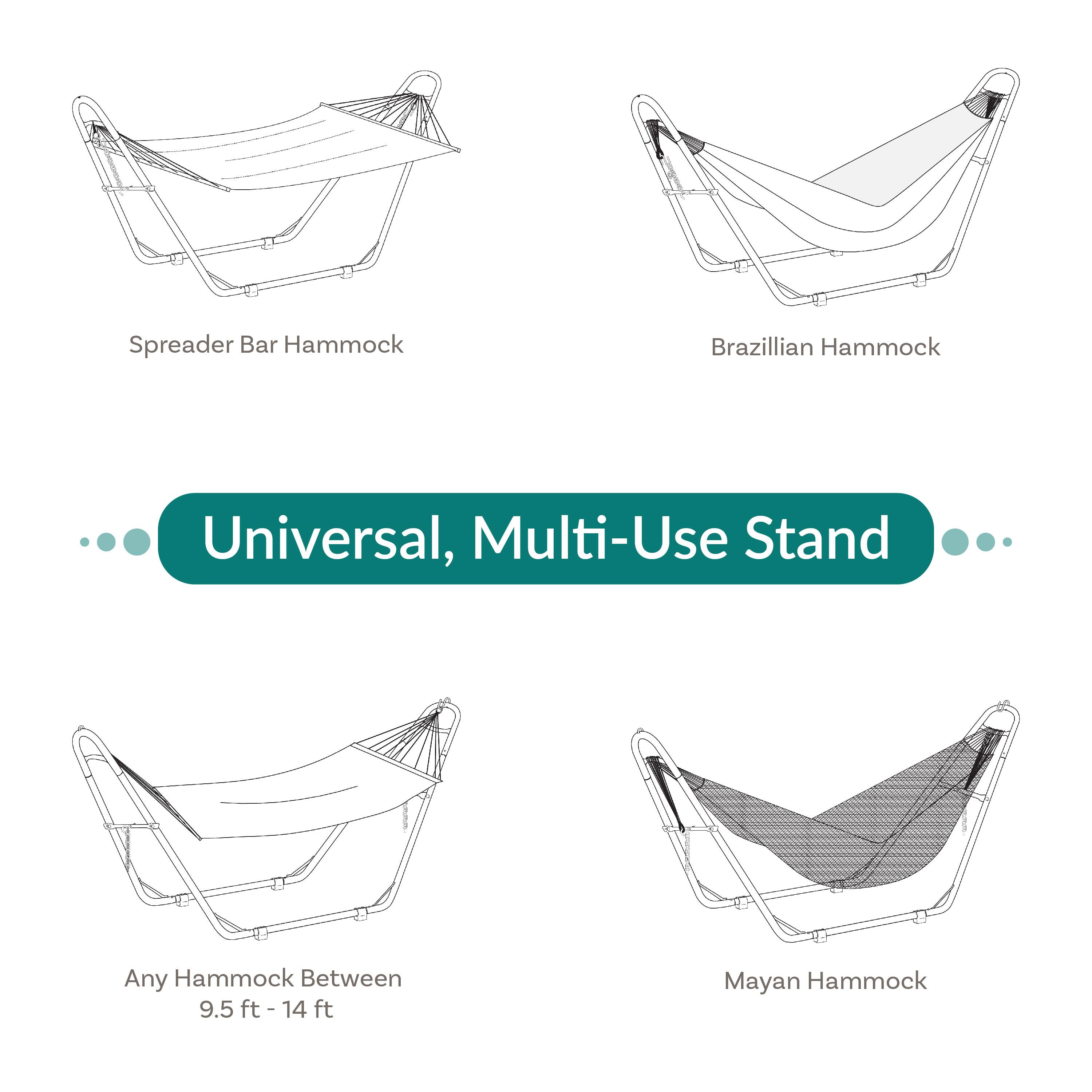 Spreader Bar Hammock  
Brazilian Hammock  
Universal, Multi-Use Stand  
Any Hammock Between 9.5 ft - 14 ft  
Mayan Hammock