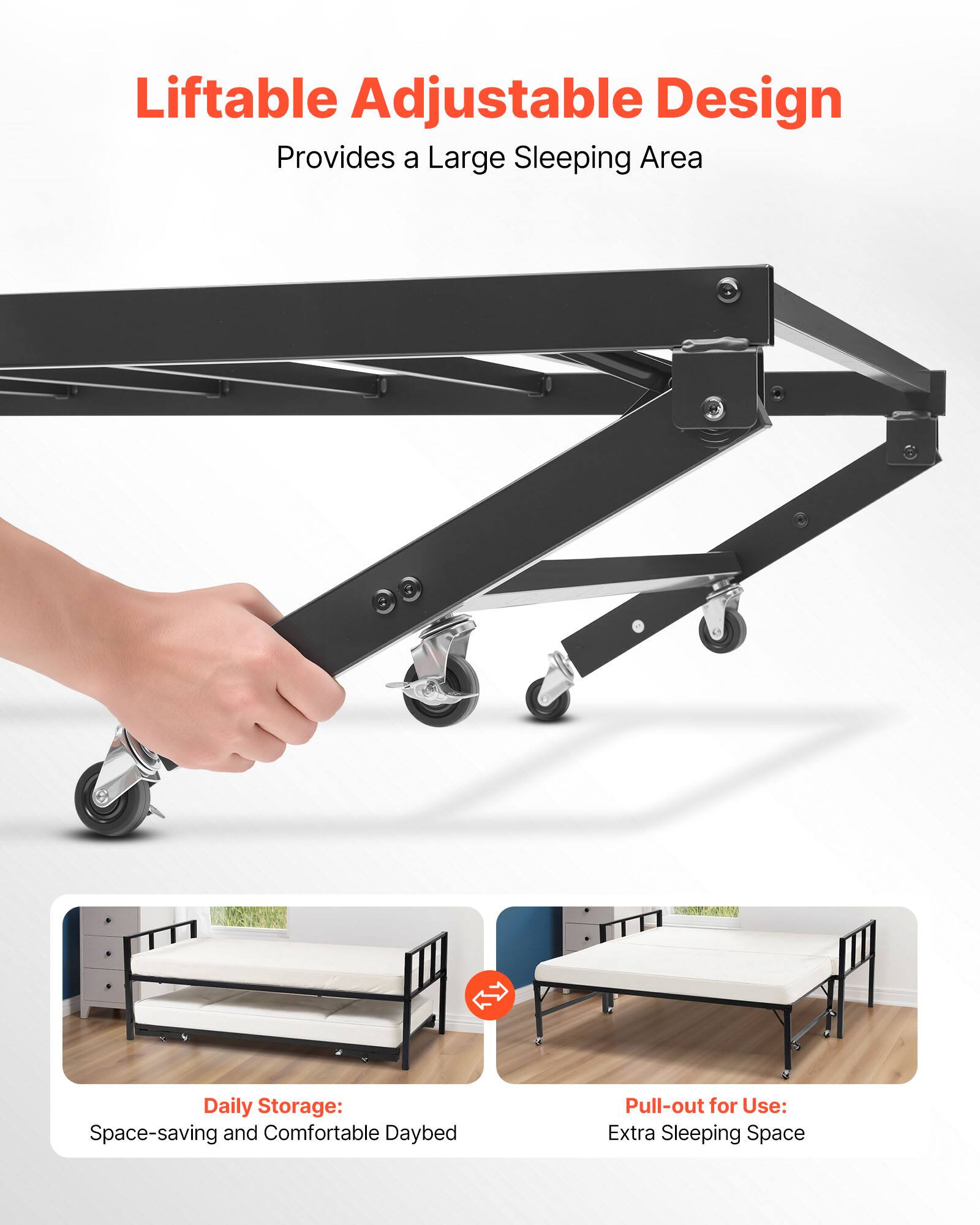 Liftable Adjustable Design  
Provides a Large Sleeping Area  

Daily Storage:  
Space-saving and Comfortable Daybed  

Pull-out for Use:  
Extra Sleeping Space