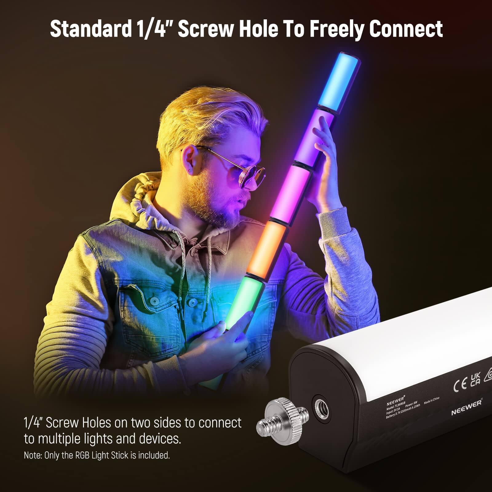 Standard 1/4" Screw Hole To Freely Connect

1/4" Screw Holes on two sides to connect to multiple lights and devices.

Note: Only the RGB Light Stick is included.

NEEWER