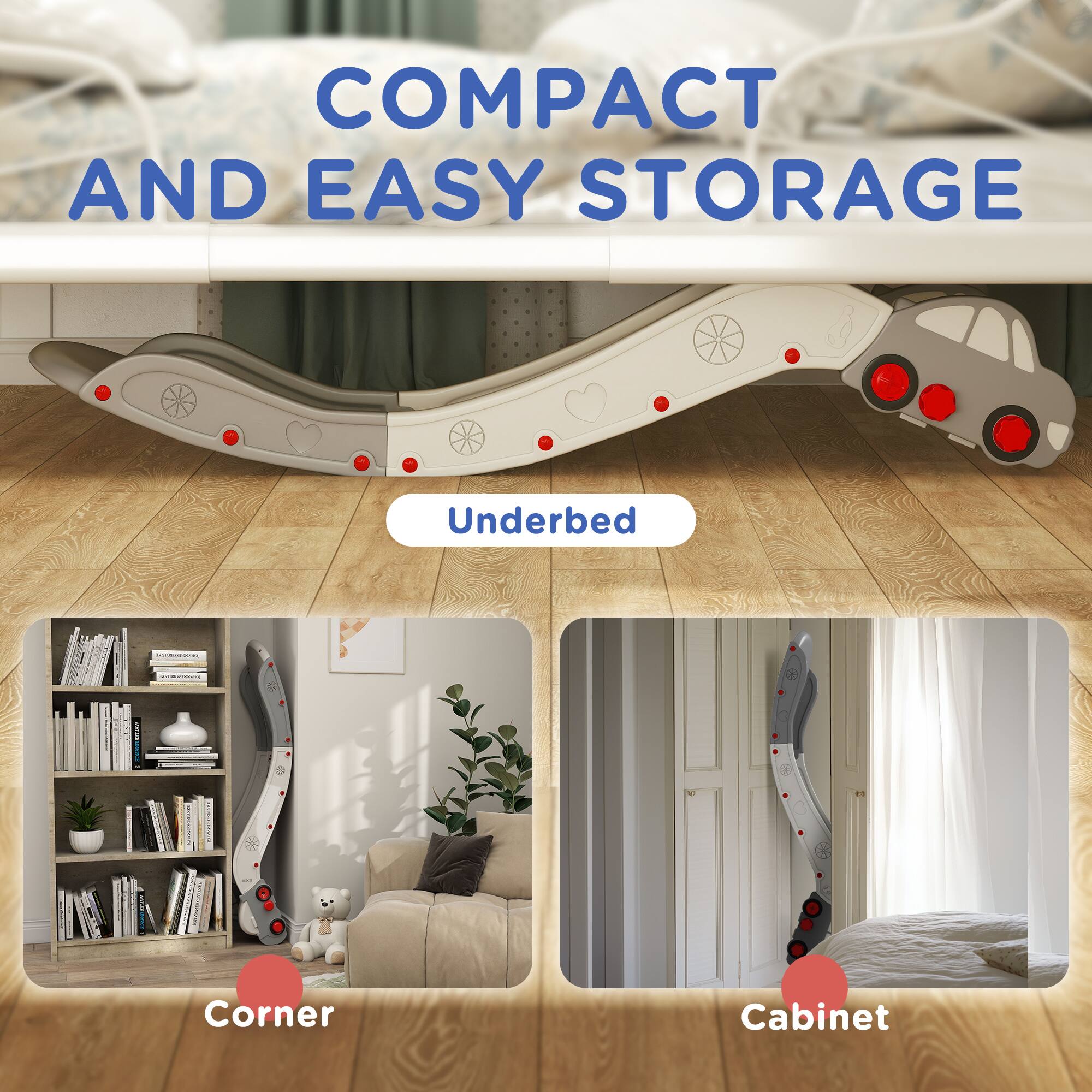 COMPACT AND EASY STORAGE

Underbed

Corner

Cabinet